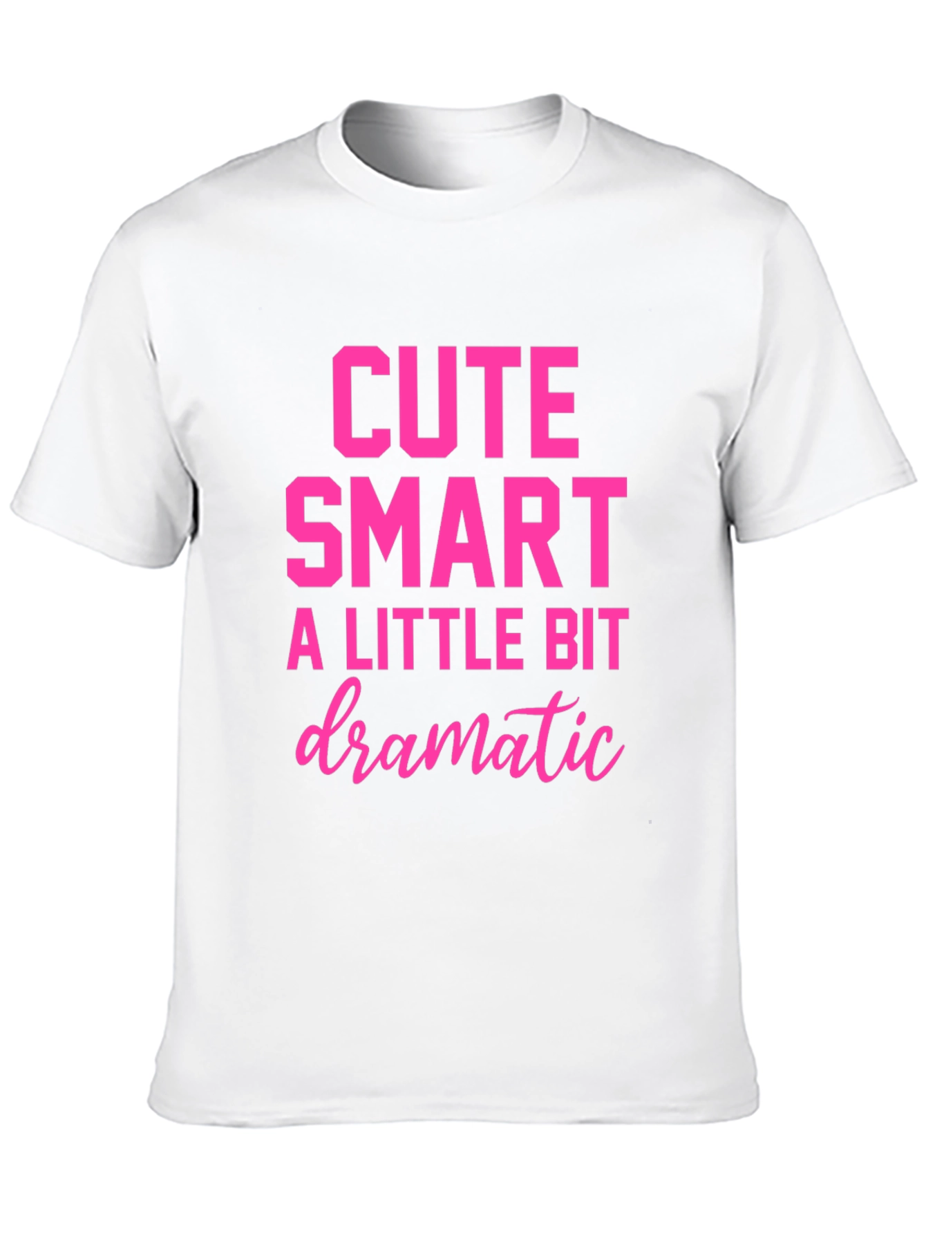 Cute Smart A Little Bit Dramatic T-Shirt