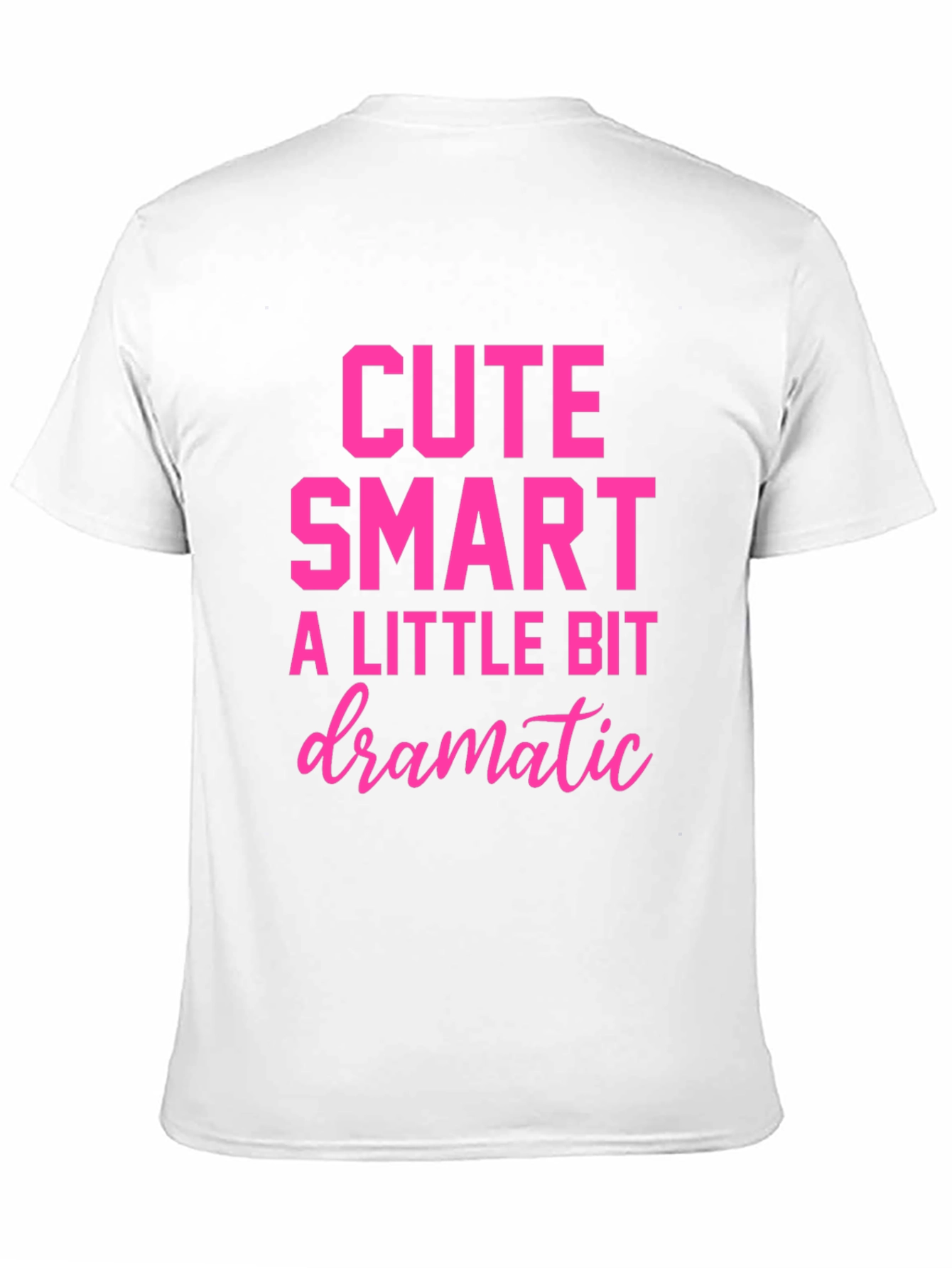 Cute Smart A Little Bit Dramatic T-Shirt