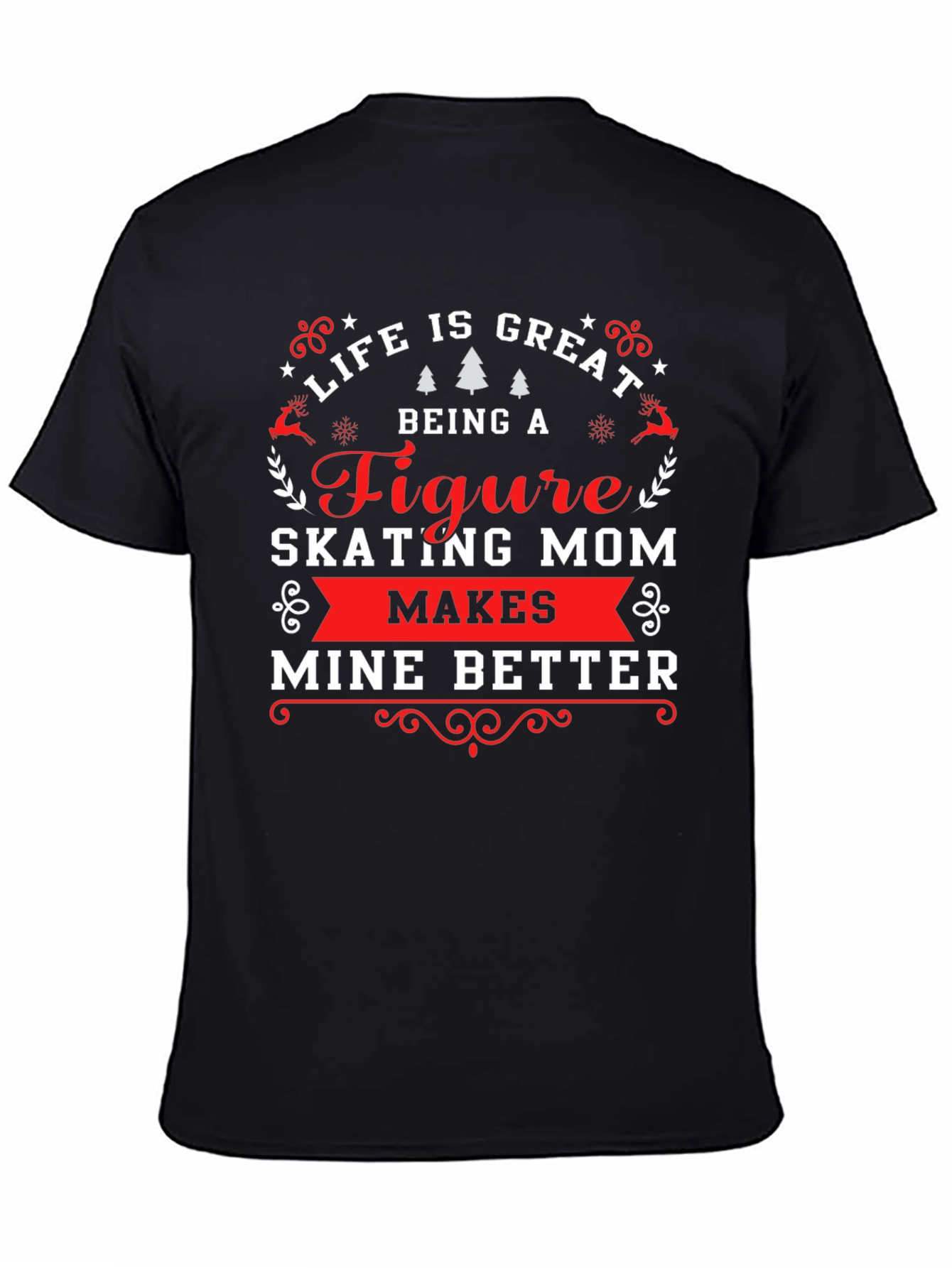 Figure Skating Mom T-Shirt - Life Is Great