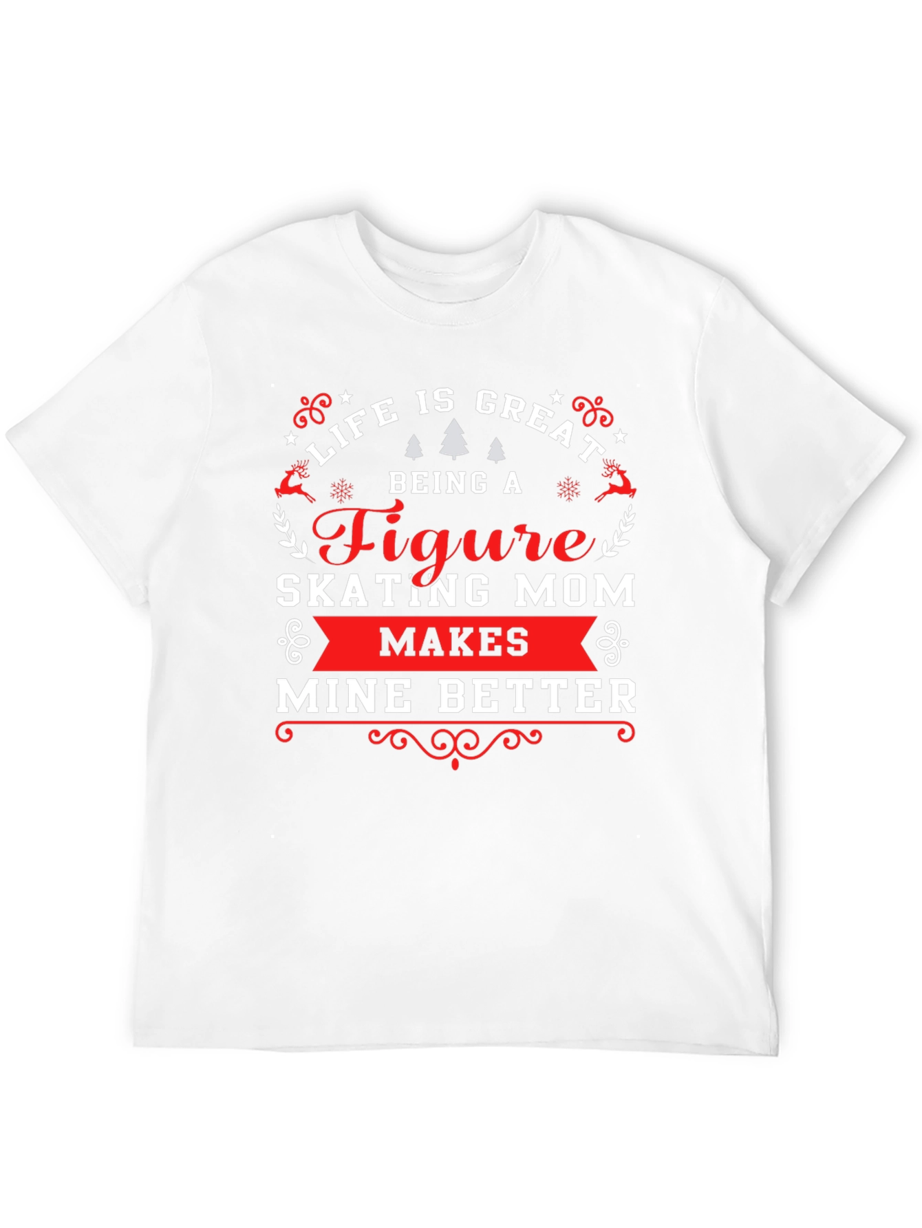 Figure Skating Mom T-Shirt - Life Is Great