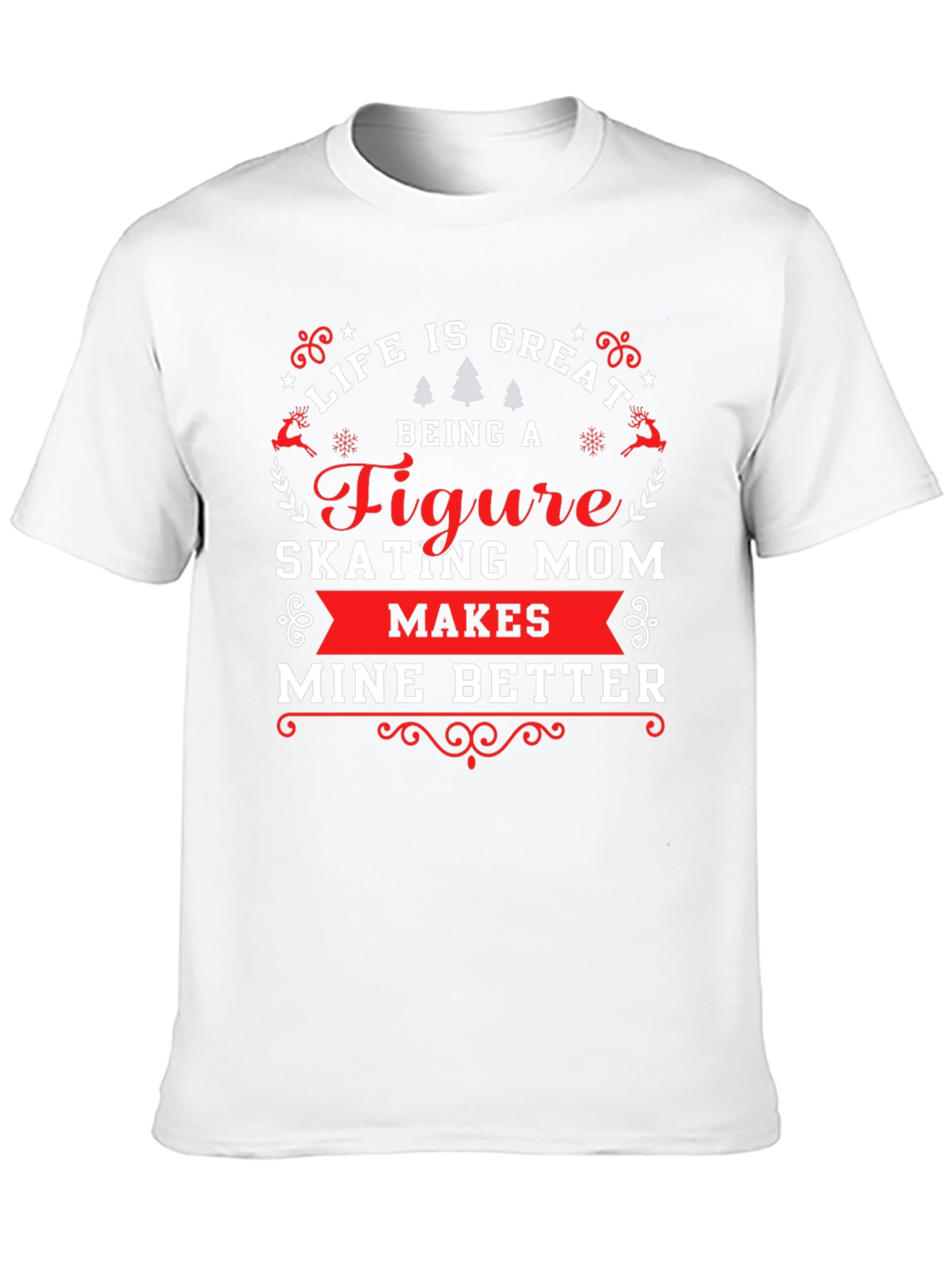 Figure Skating Mom T-Shirt - Life Is Great