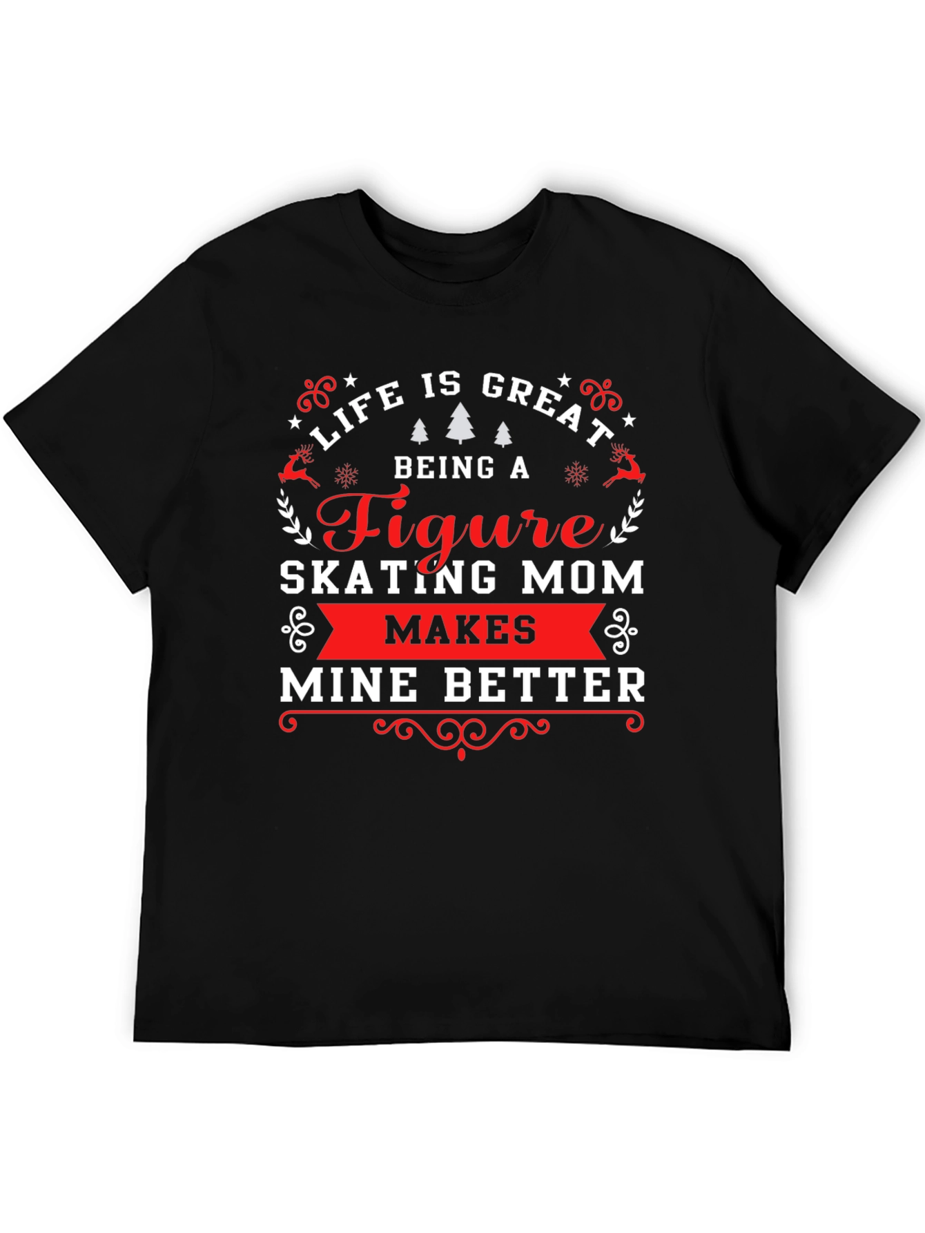Figure Skating Mom T-Shirt - Life Is Great