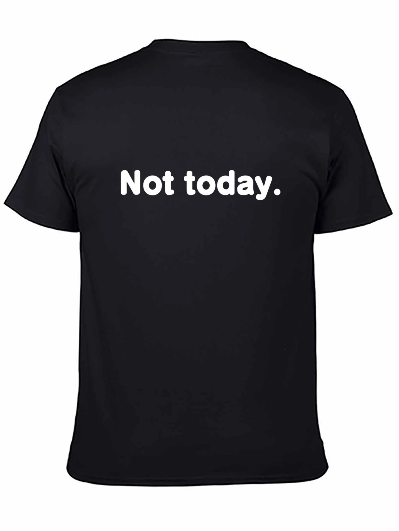 Not Today Graphic T-Shirt - Funny Casual Tee