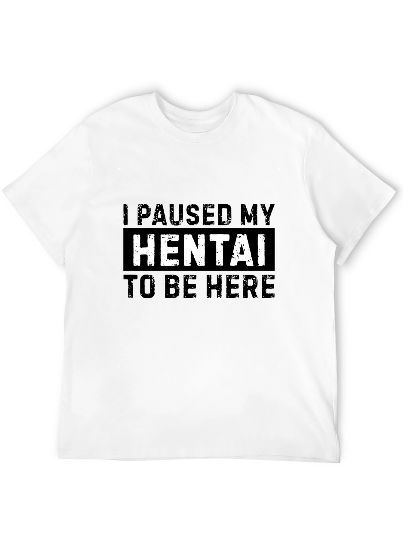 I Paused My Hentai T-Shirt