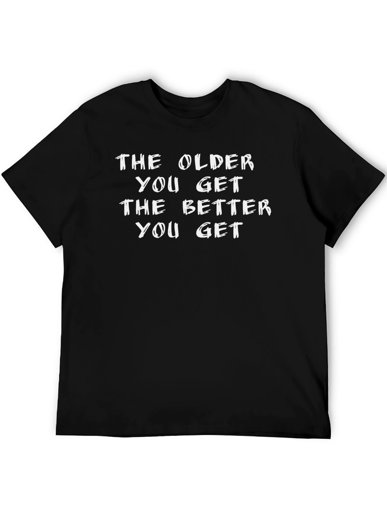 The Older You Get Funny Black T-Shirt