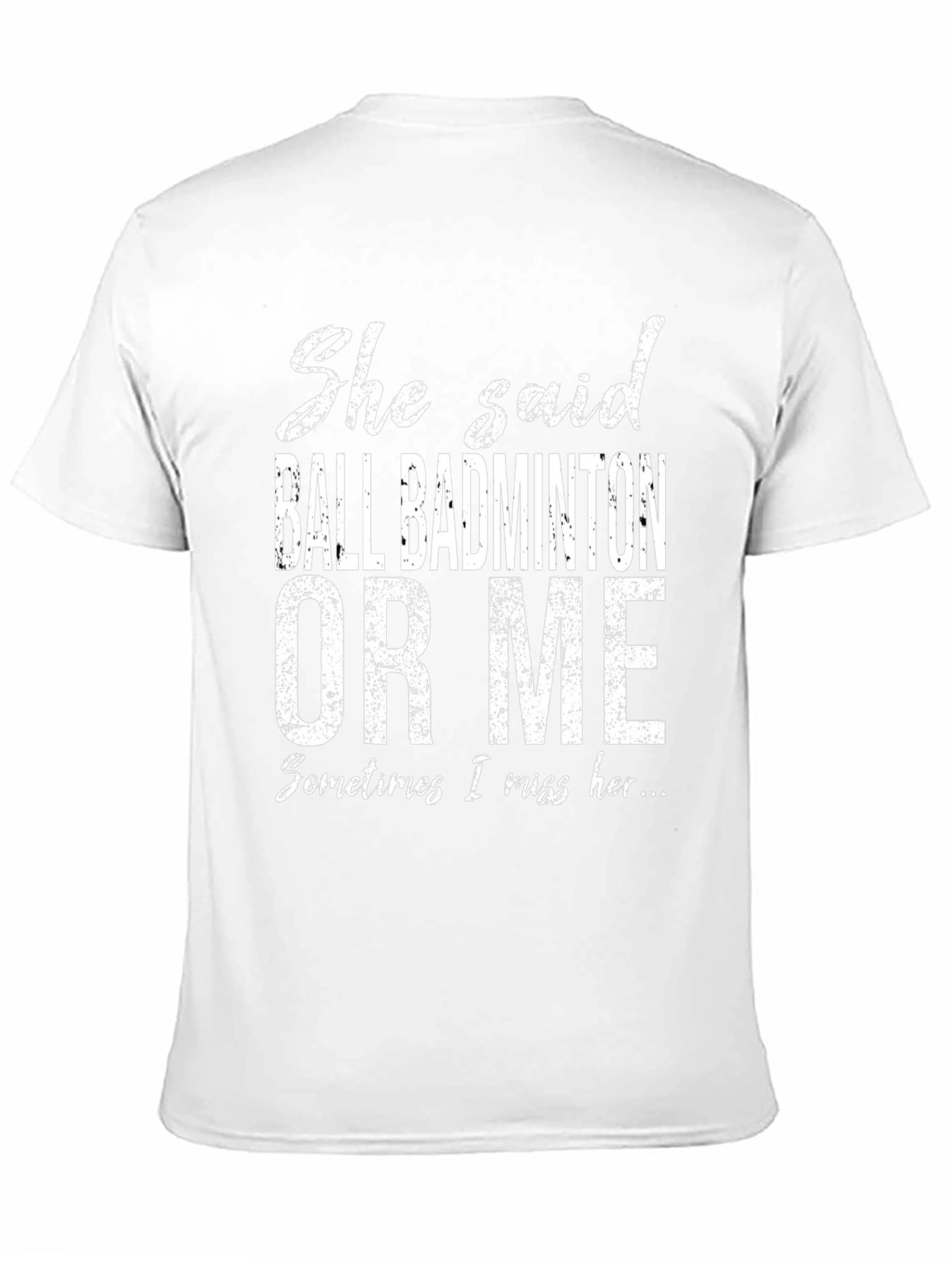 Ball Badminton or Me T-Shirt
