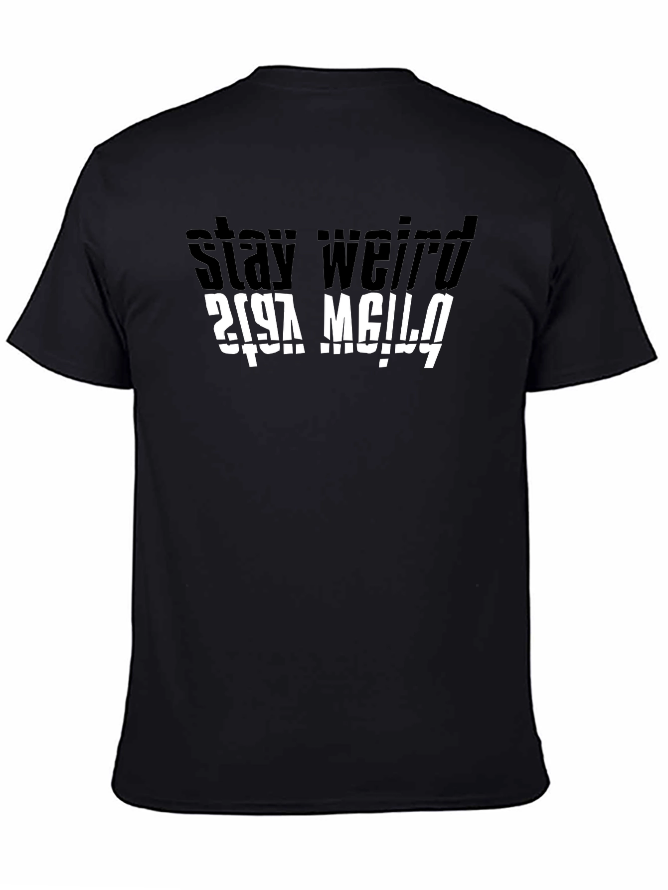 Stay Weird T-Shirt - Black Funny Graphic Tee