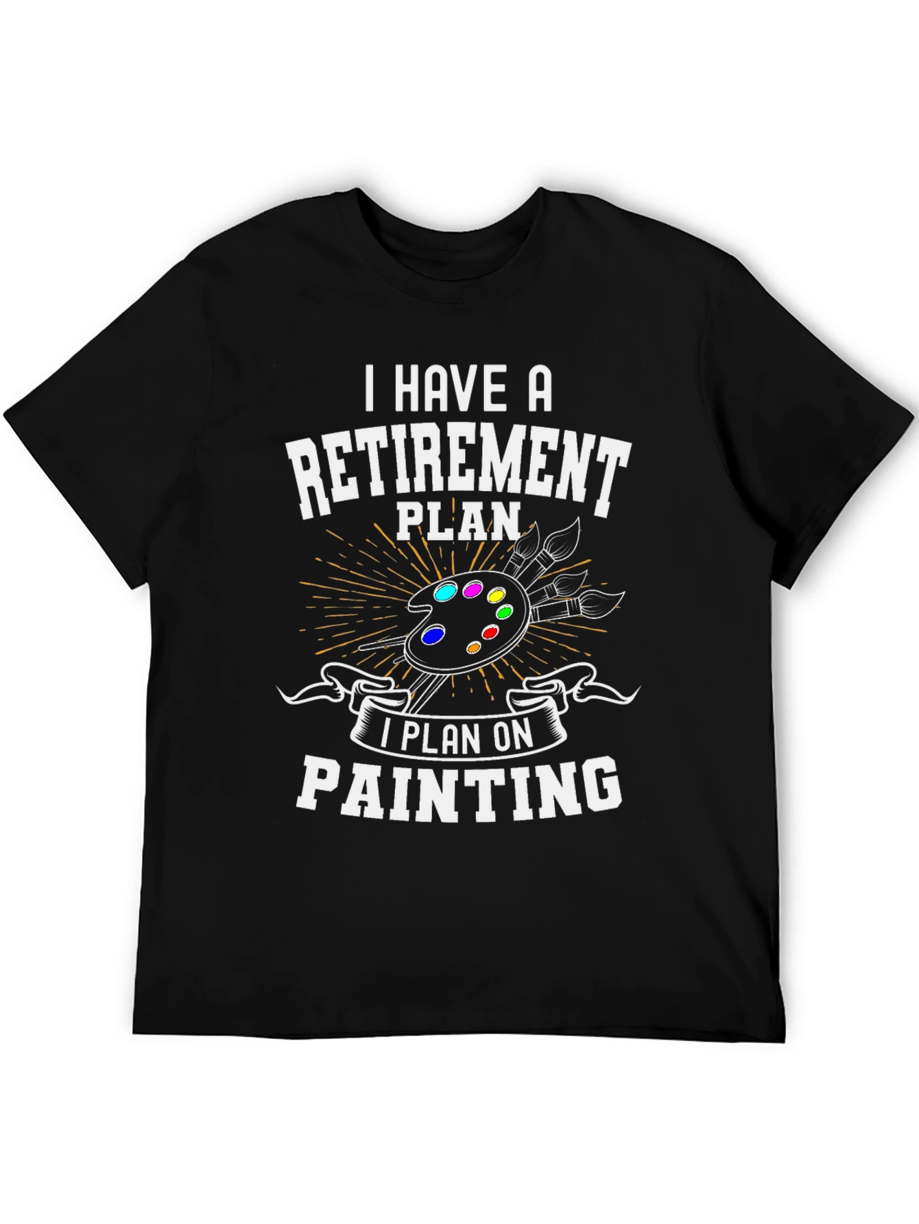 Retirement Painting Plan T-Shirt: Artist Gift