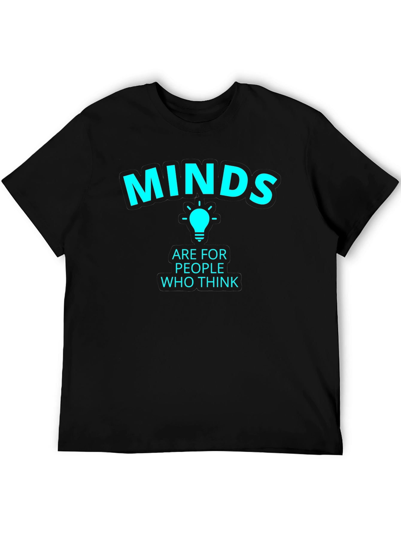 Minds Are For People Who Think Black T-Shirt