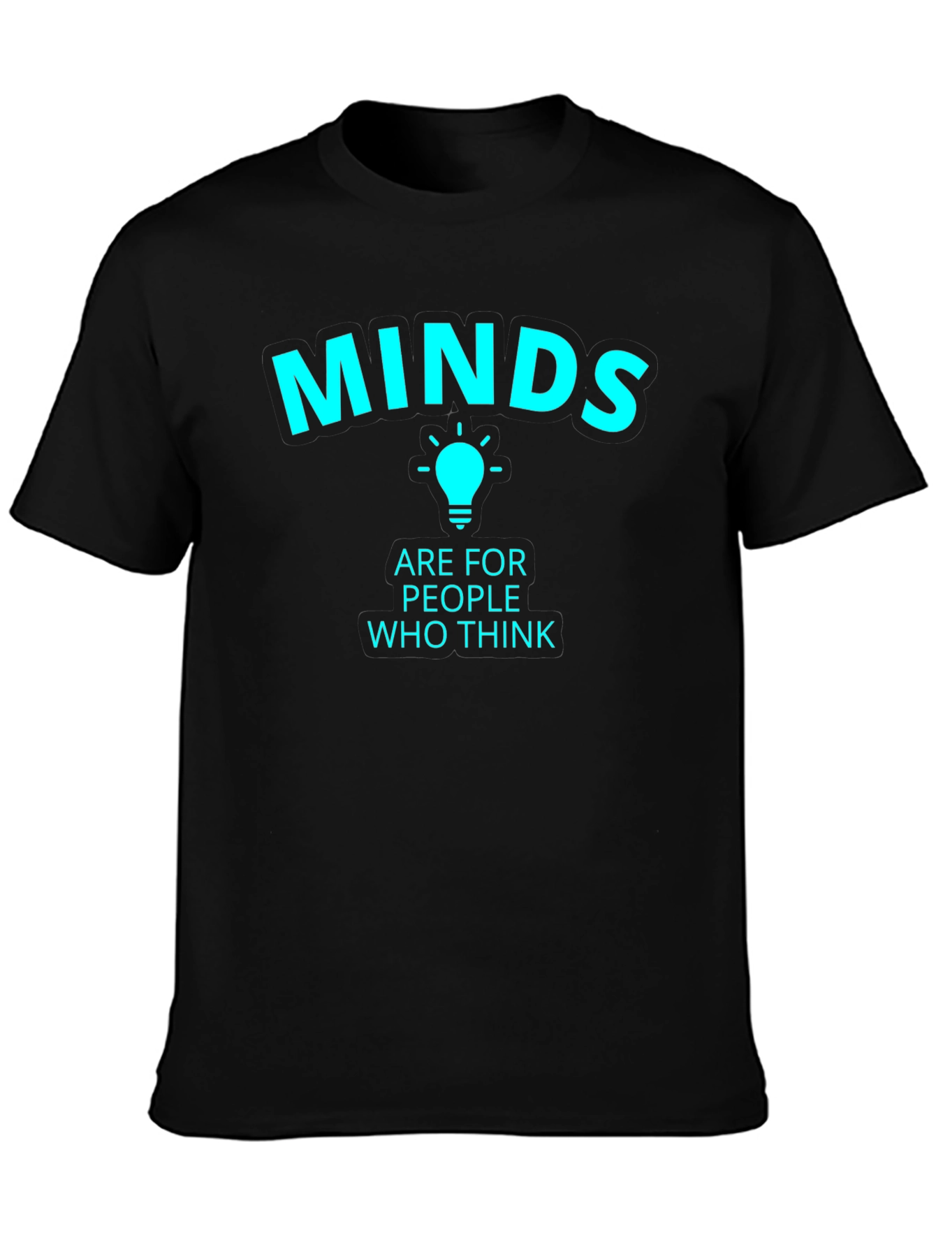 Minds Are For People Who Think Black T-Shirt