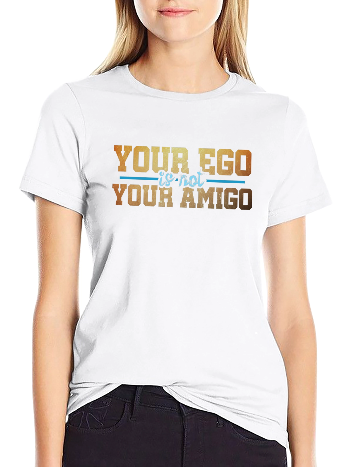 Your Ego Is Not Your Amigo Graphic T-Shirt