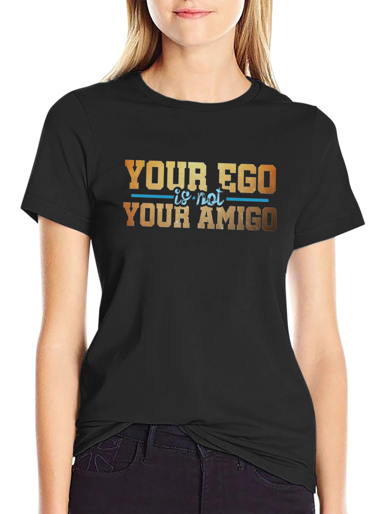 Your Ego Is Not Your Amigo Graphic T-Shirt