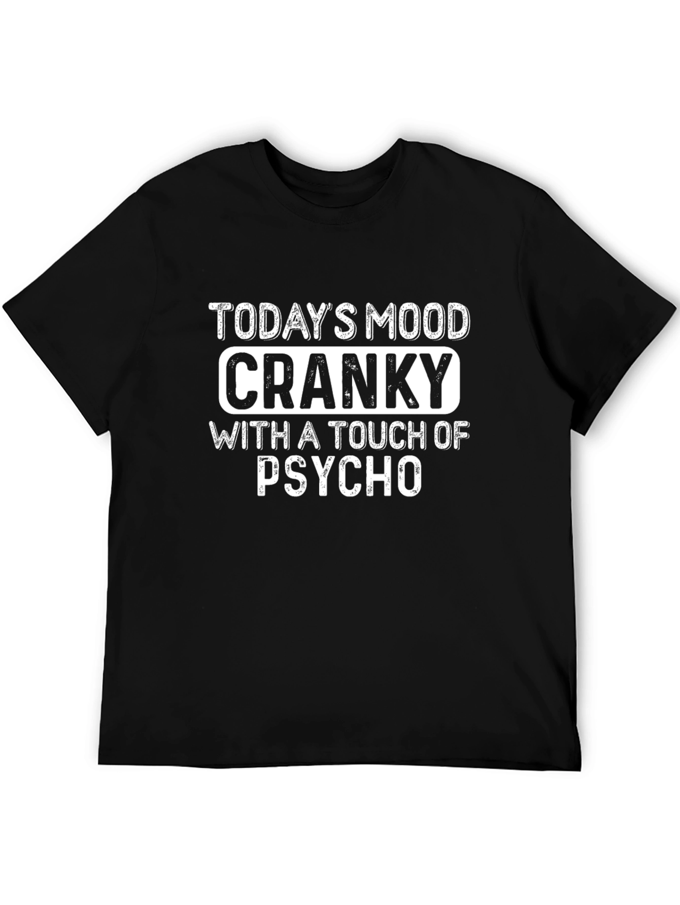 Todays Mood: Cranky Psycho T-Shirt