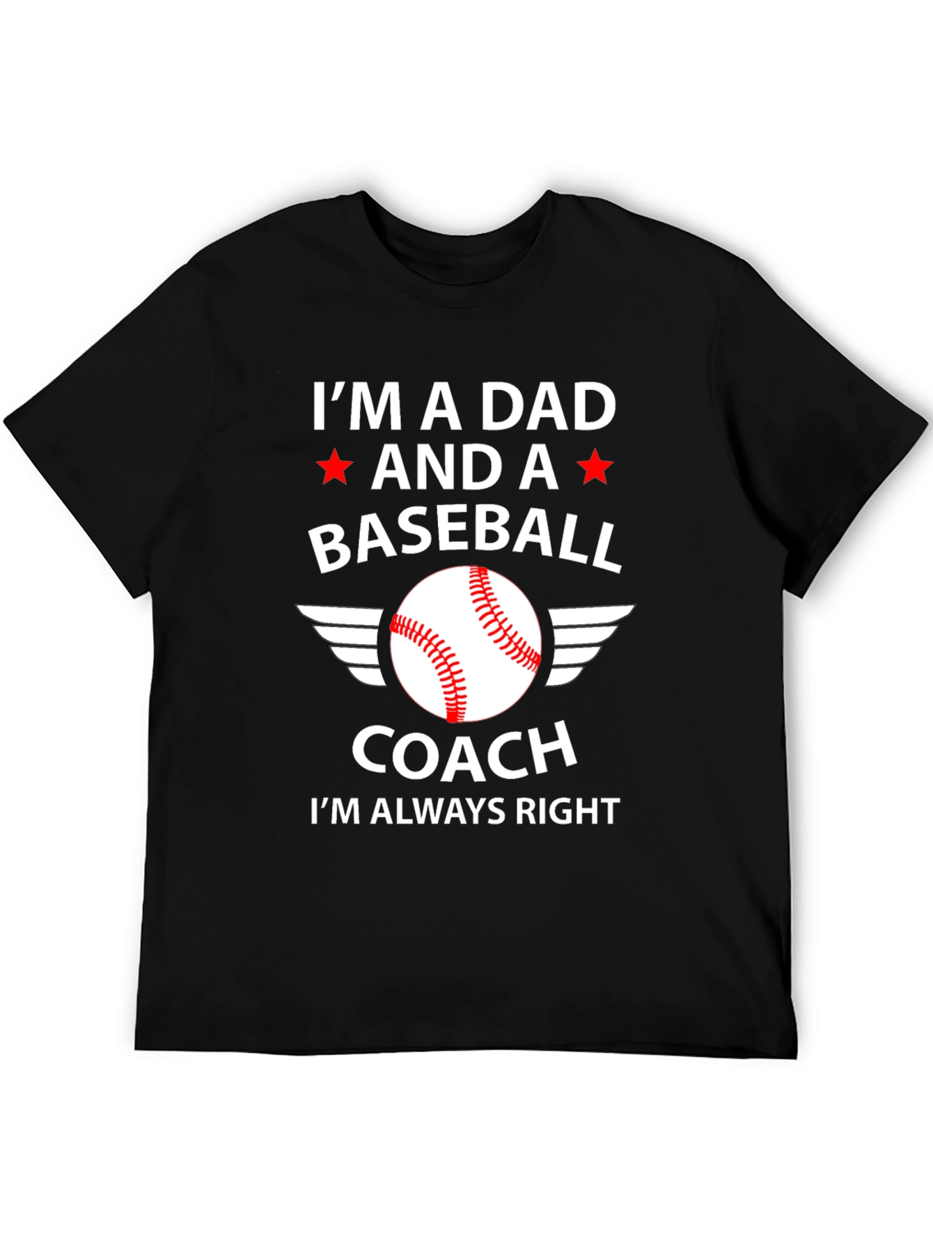 Dad Baseball Coach T-Shirt - Always Right