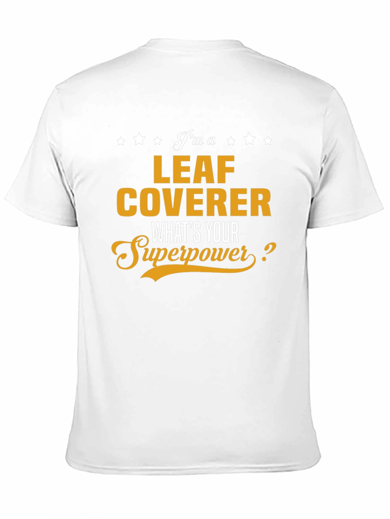Leaf Coverer T-Shirt - Whats Your Superpower? Funny Tee