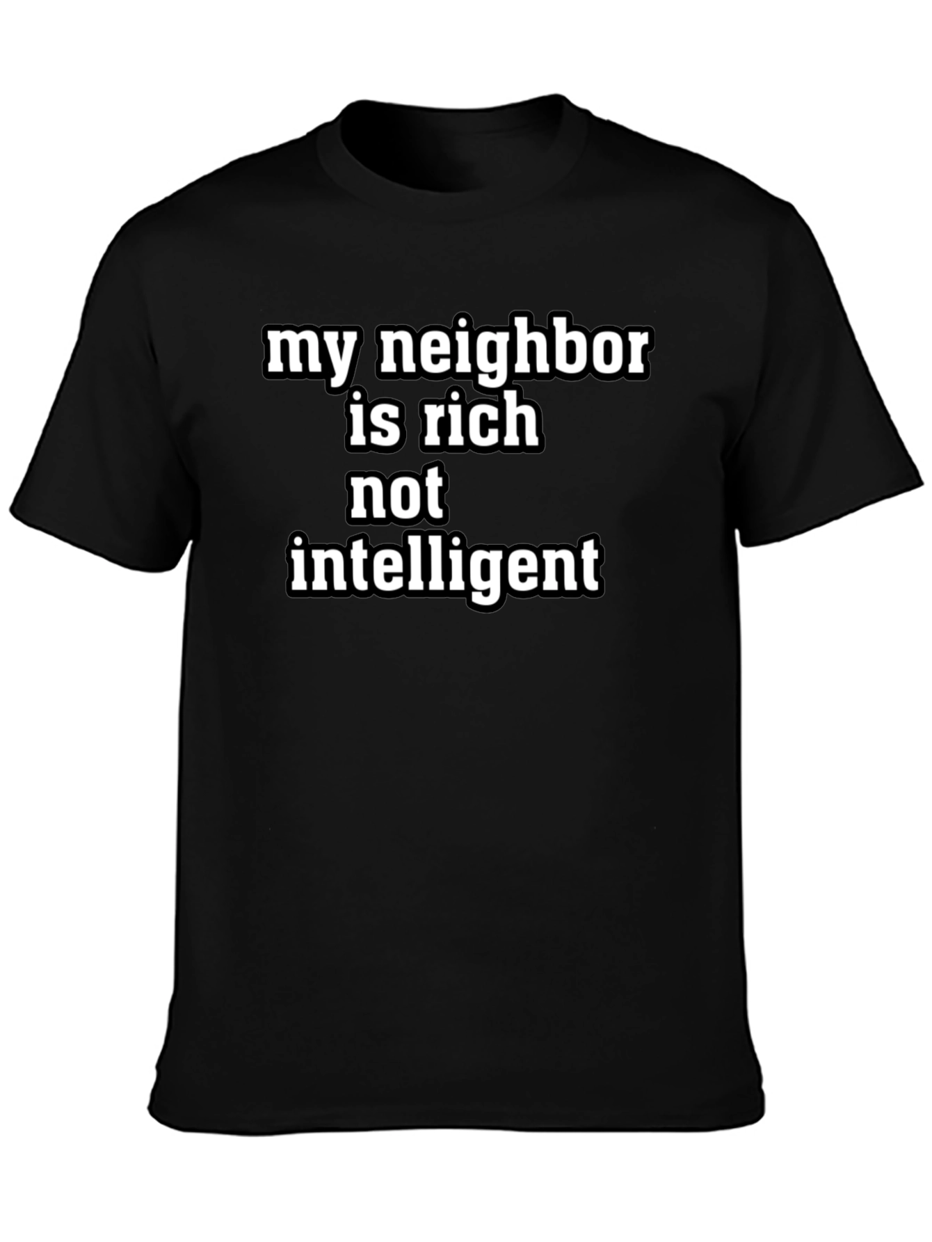 My Neighbor Is Rich T-Shirt
