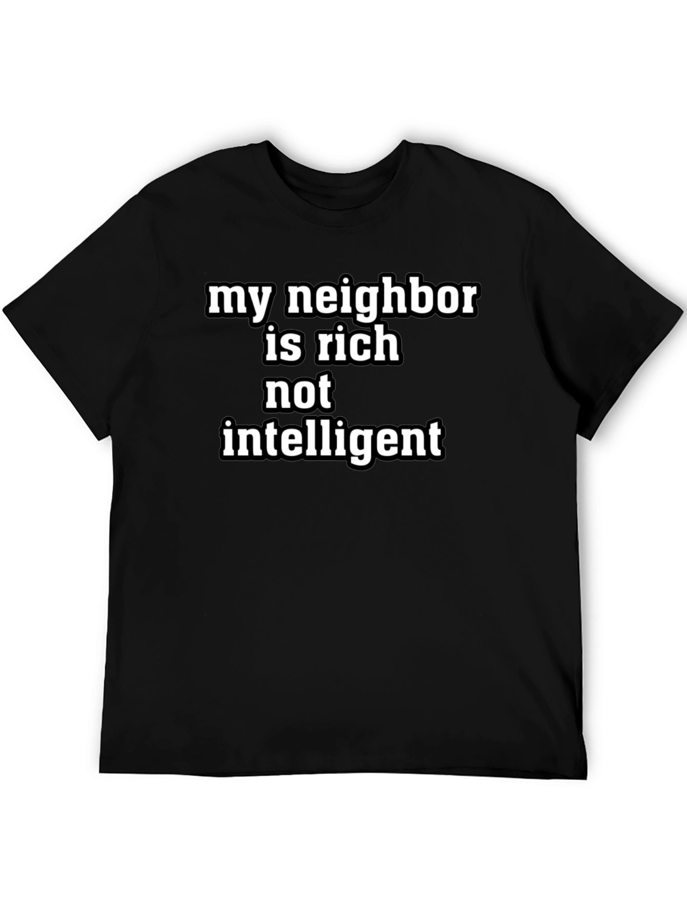 My Neighbor Is Rich T-Shirt