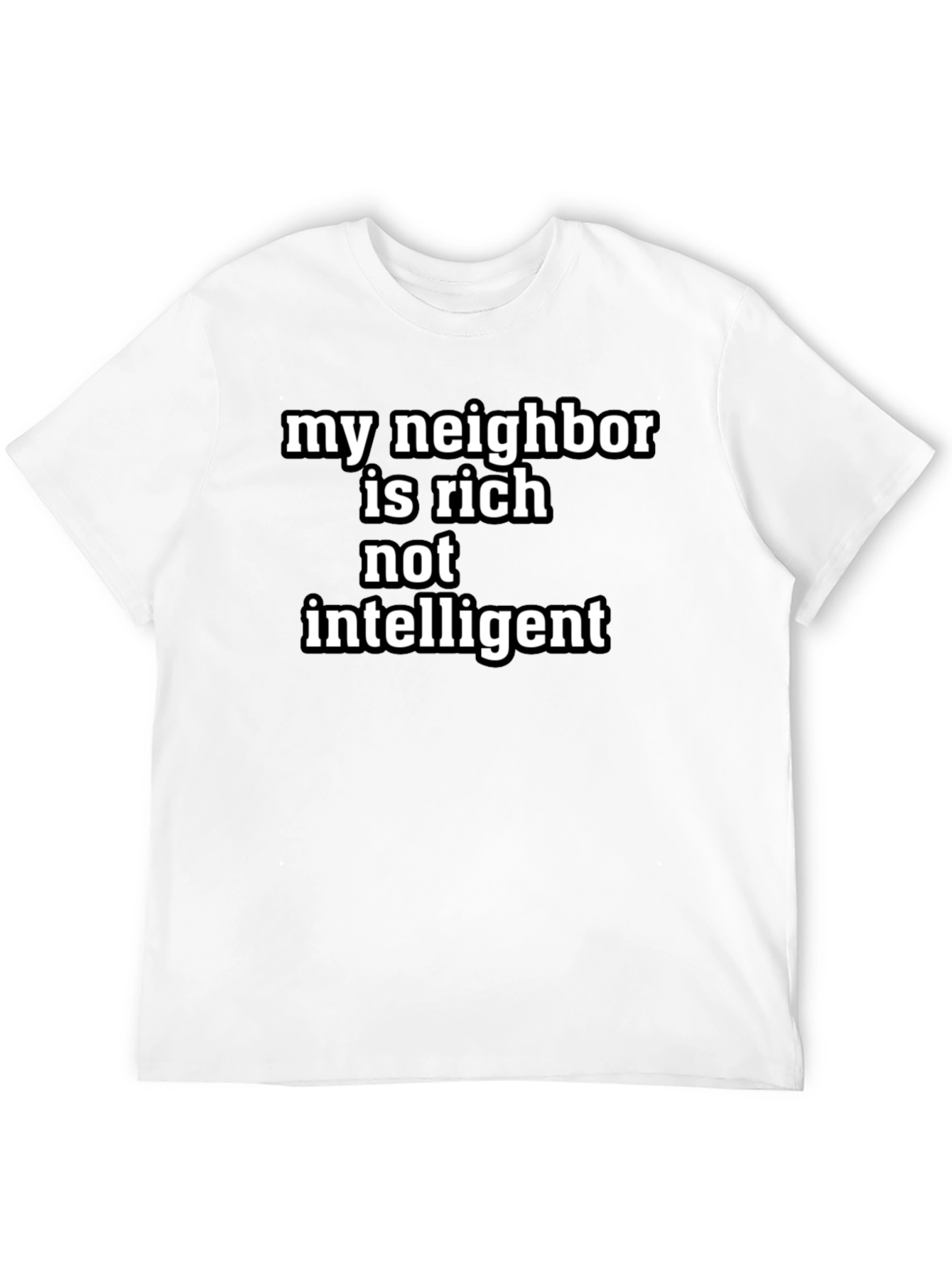 My Neighbor Is Rich T-Shirt