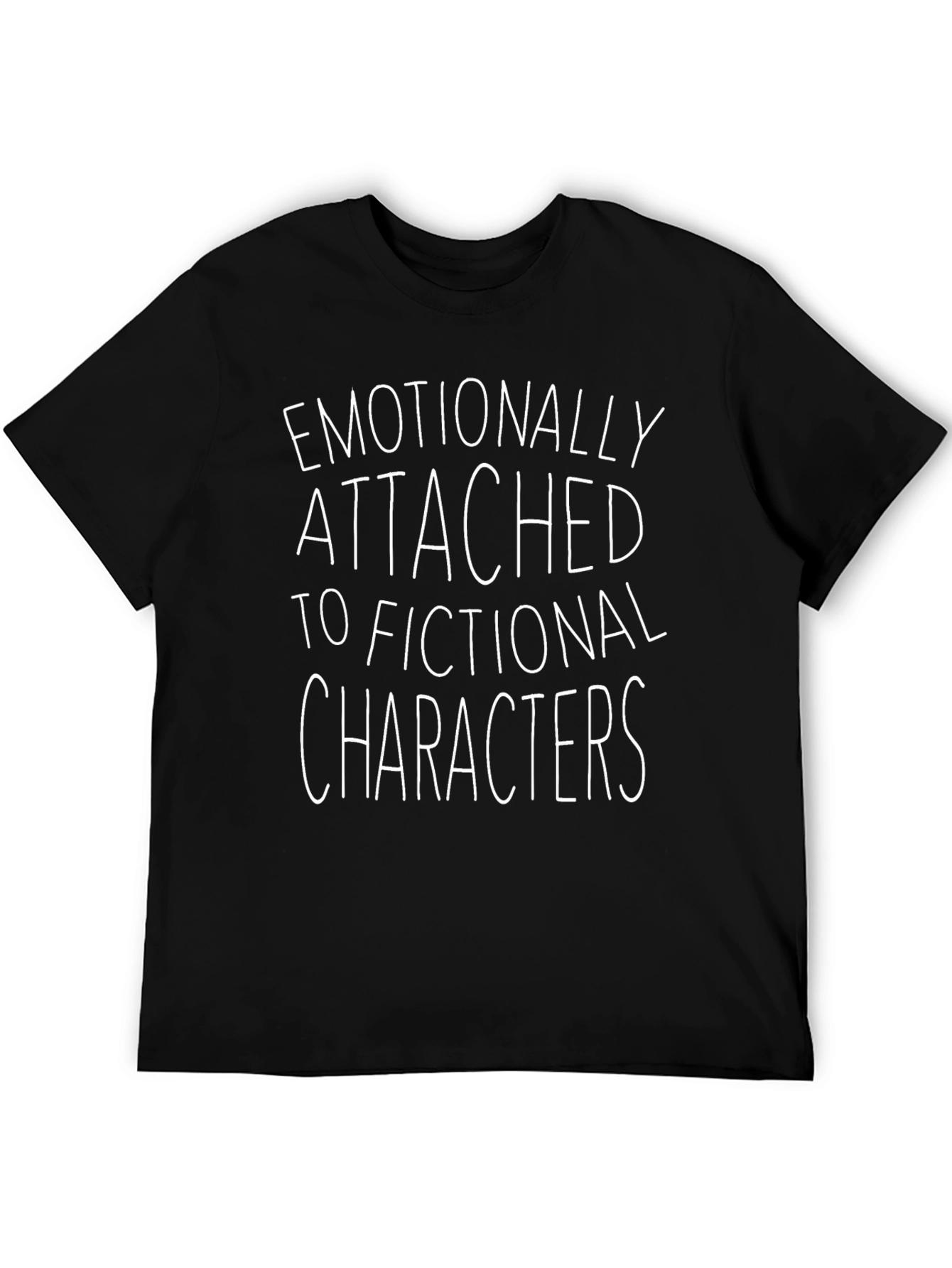 Fictional Character Tee - Emotionally Attached T-Shirt