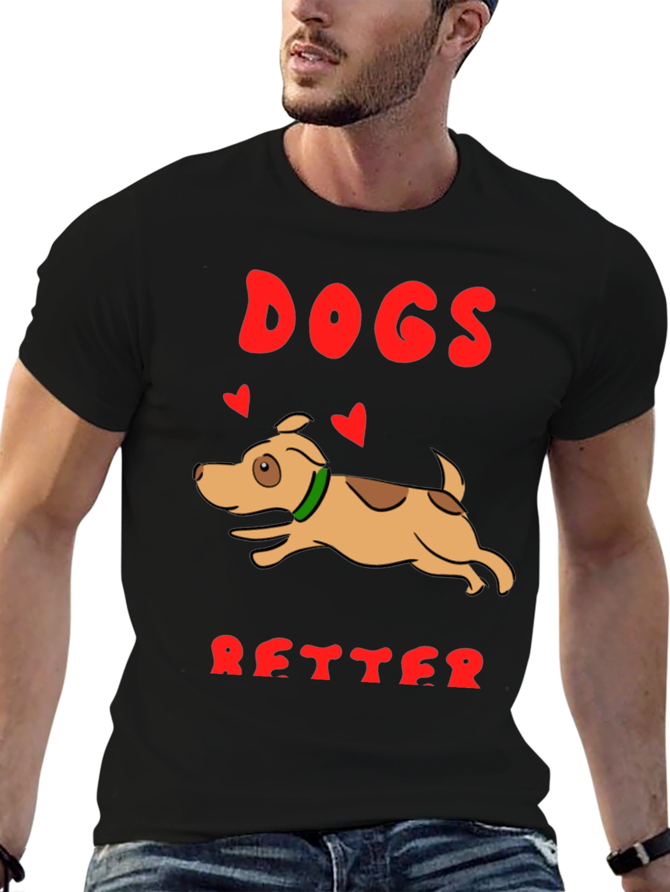 Dogs are Better T-Shirt