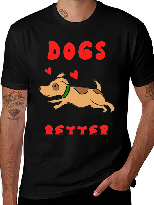 Dogs are Better T-Shirt