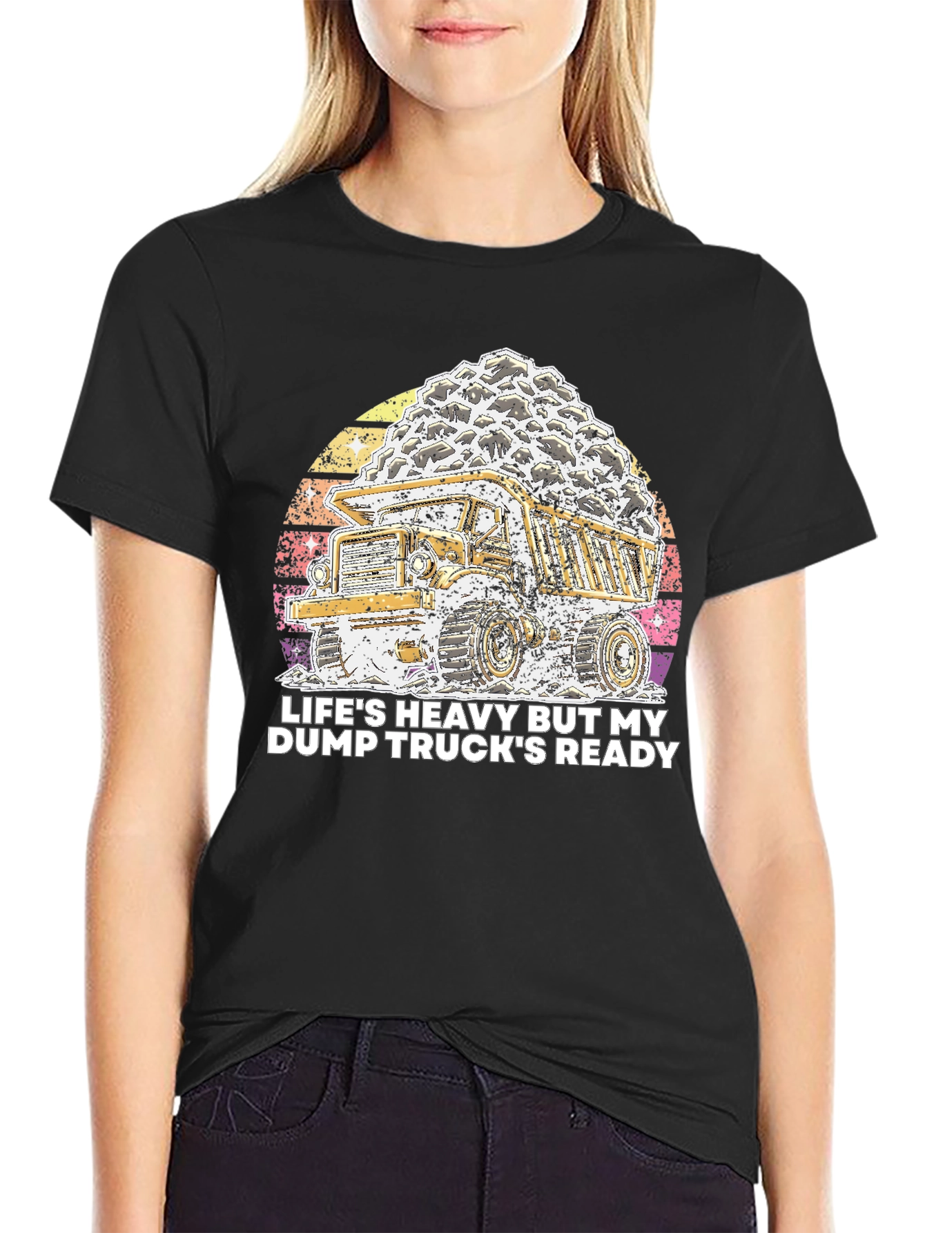 Lifes Heavy Dump Truck Ready T-Shirt