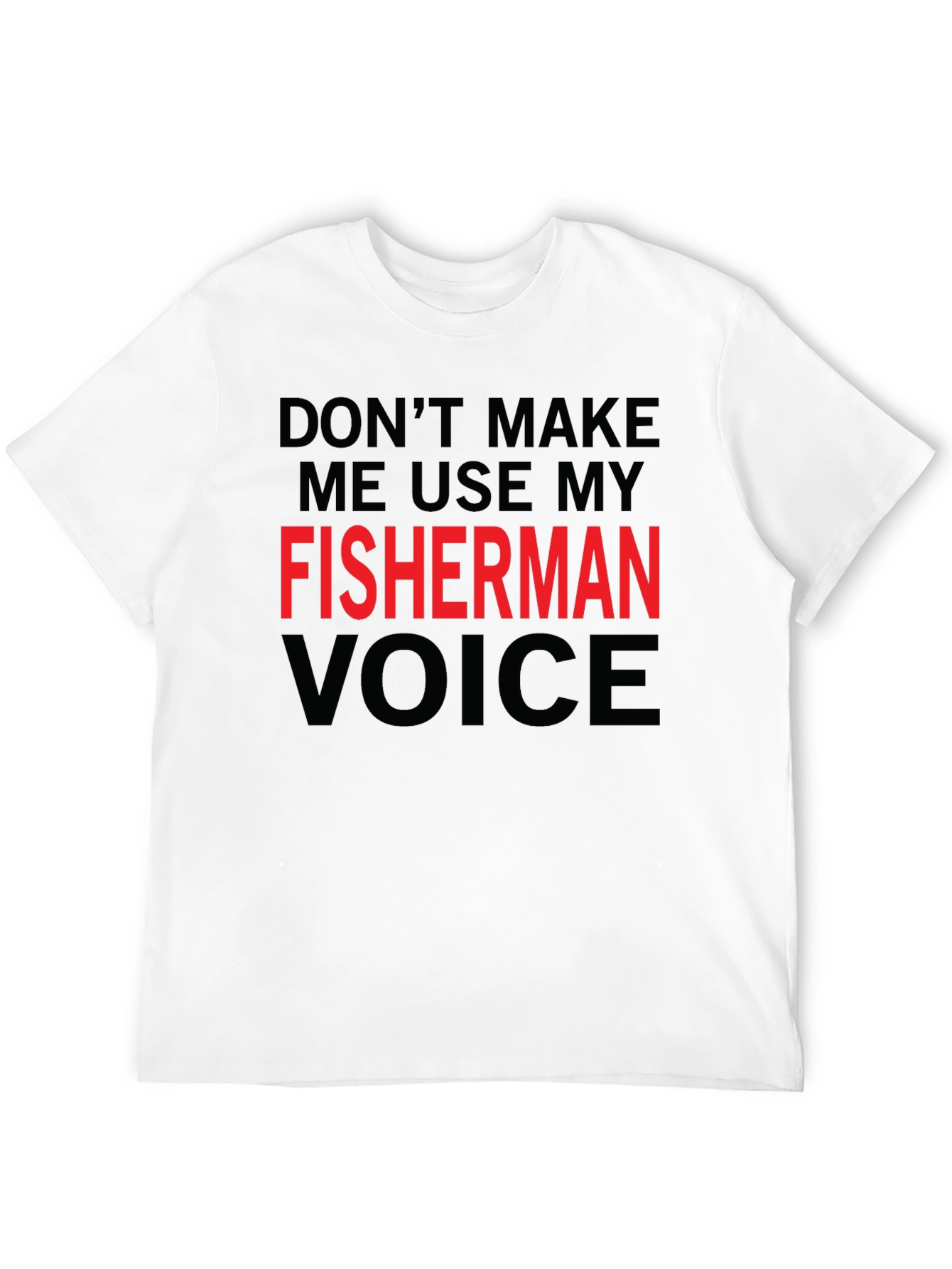Fisherman Voice T-Shirt - Funny Fishing Graphic Tee