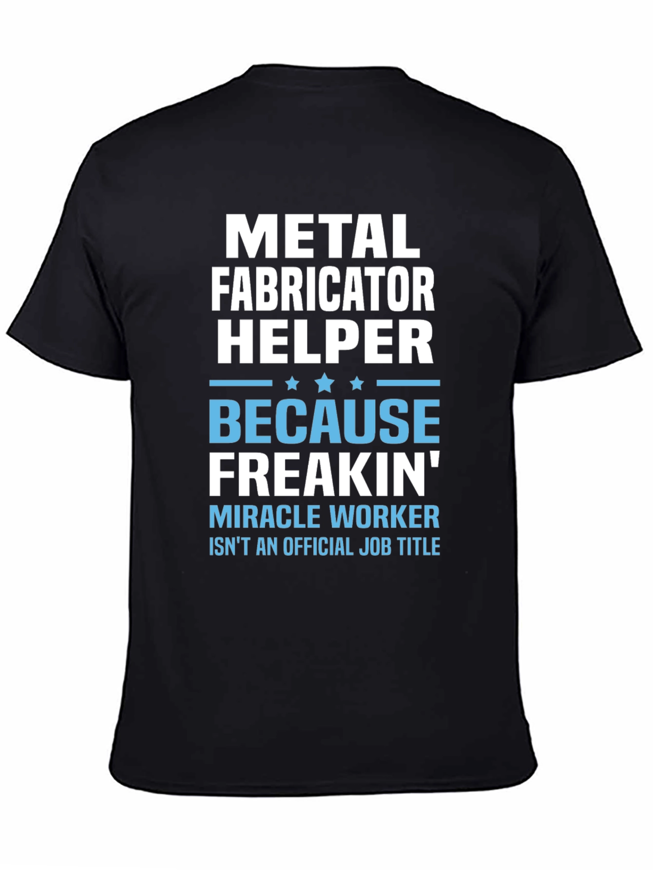 Metal Fabricator Helper Funny Job Title T-Shirt