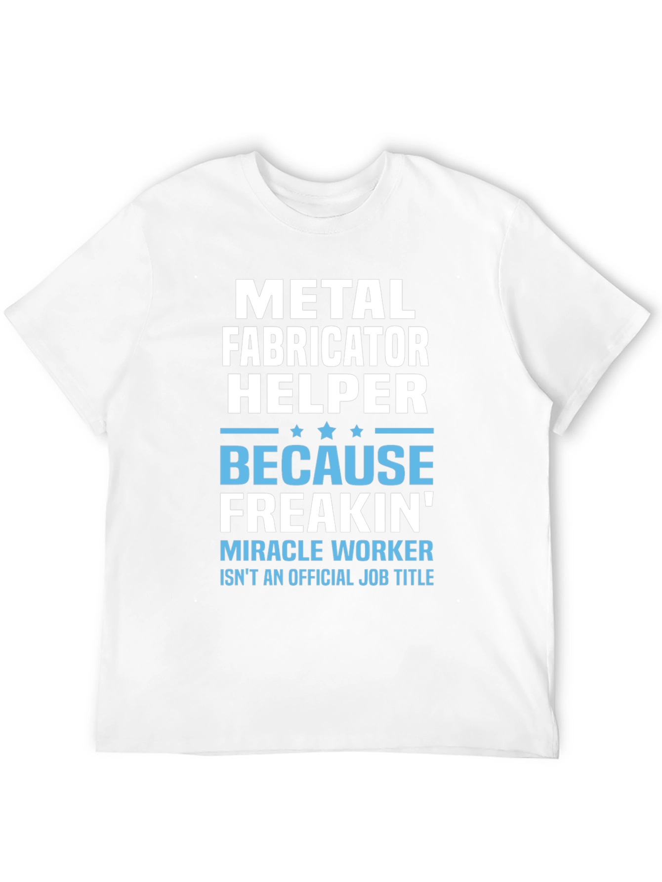 Metal Fabricator Helper Funny Job Title T-Shirt
