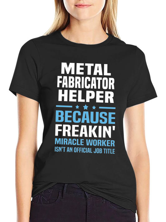 Metal Fabricator Helper Funny Job Title T-Shirt