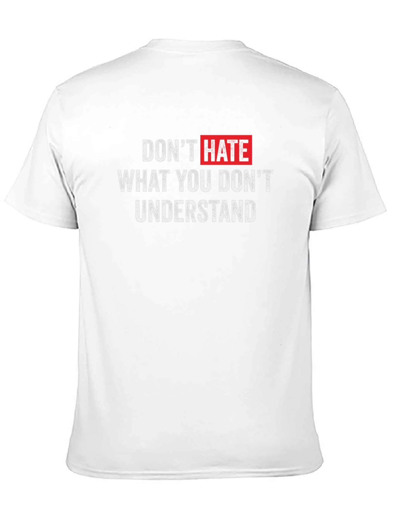 Dont Hate What You Dont Understand T-Shirt
