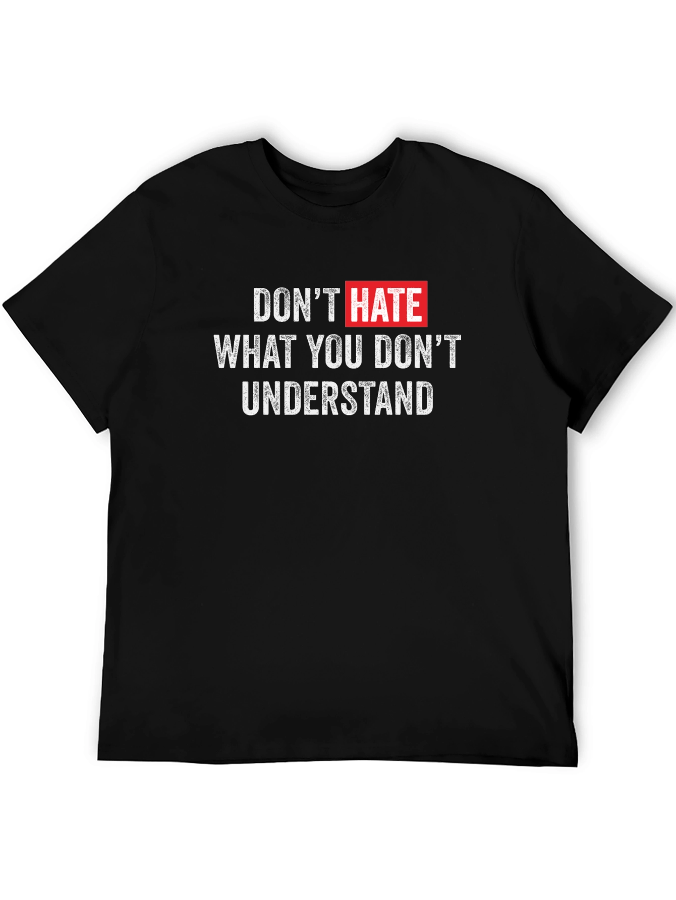 Dont Hate What You Dont Understand T-Shirt
