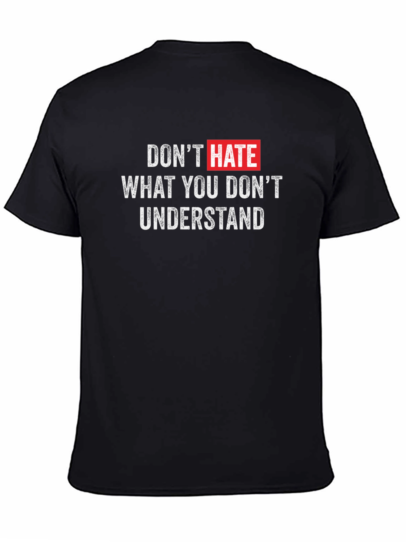 Dont Hate What You Dont Understand T-Shirt