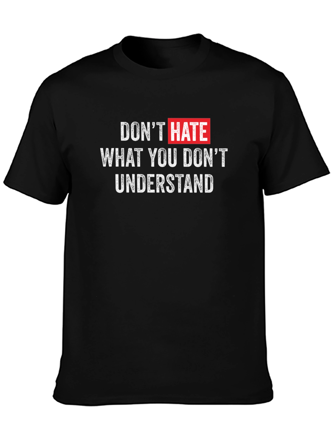 Dont Hate What You Dont Understand T-Shirt