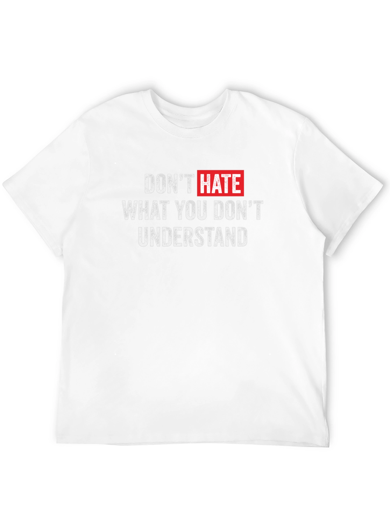 Dont Hate What You Dont Understand T-Shirt
