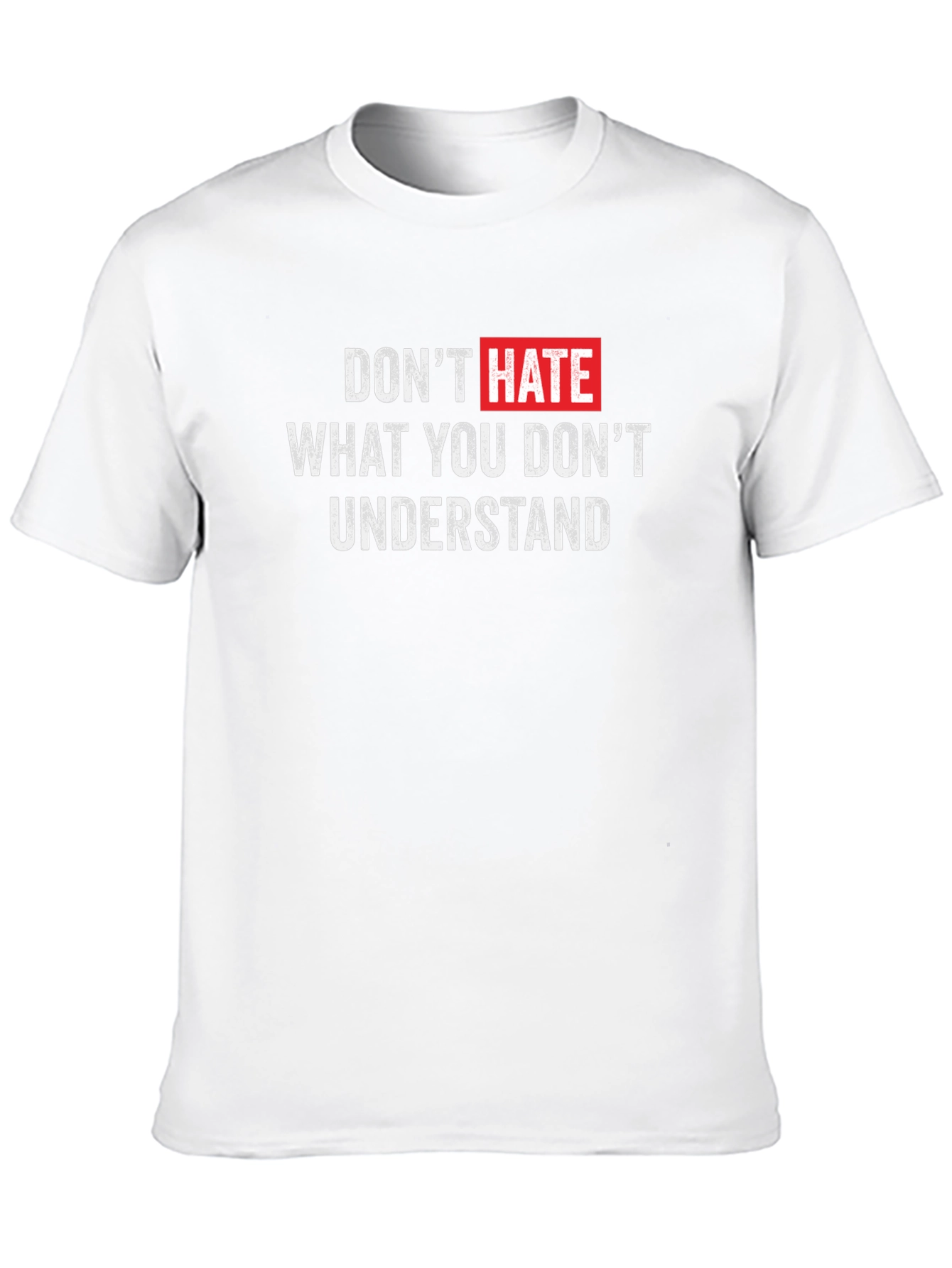 Dont Hate What You Dont Understand T-Shirt