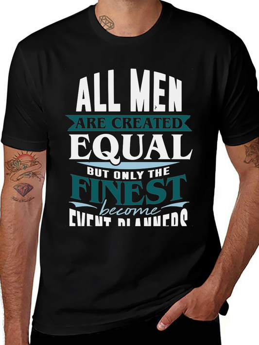 Finest Event Planners T-Shirt - All Men Created Equal Graphic Tee
