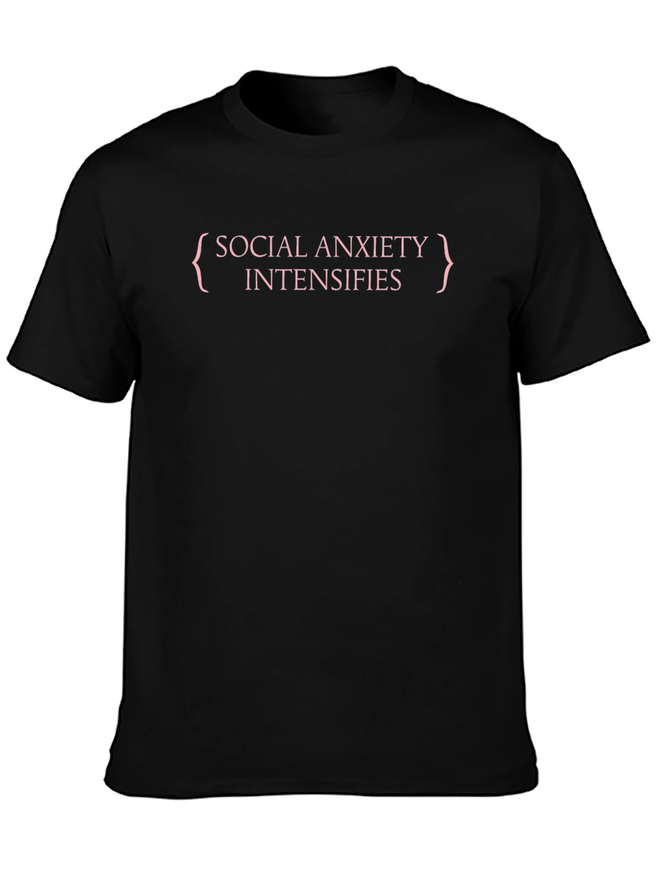 Social Anxiety Intensifies Black T-Shirt