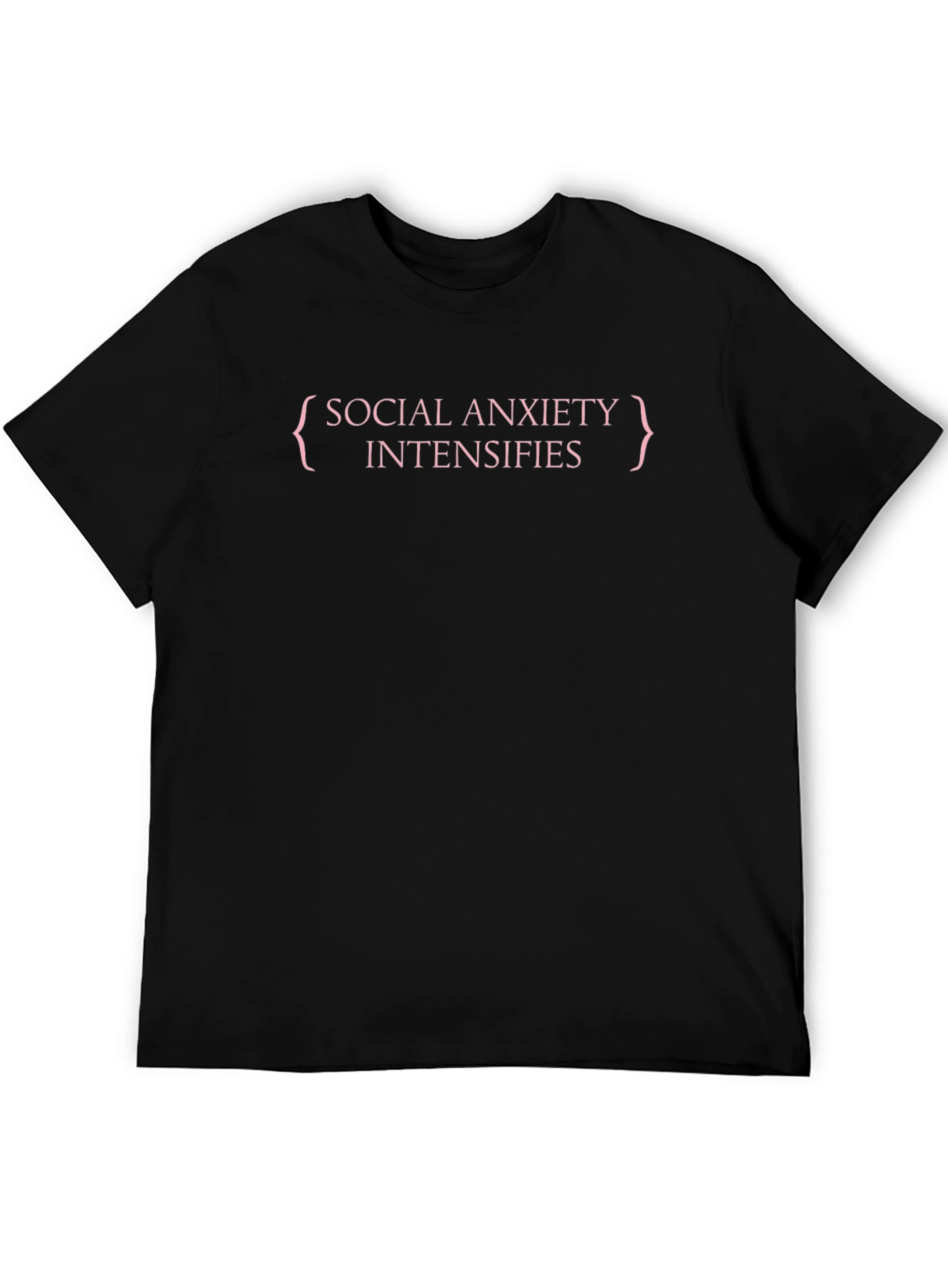 Social Anxiety Intensifies Black T-Shirt