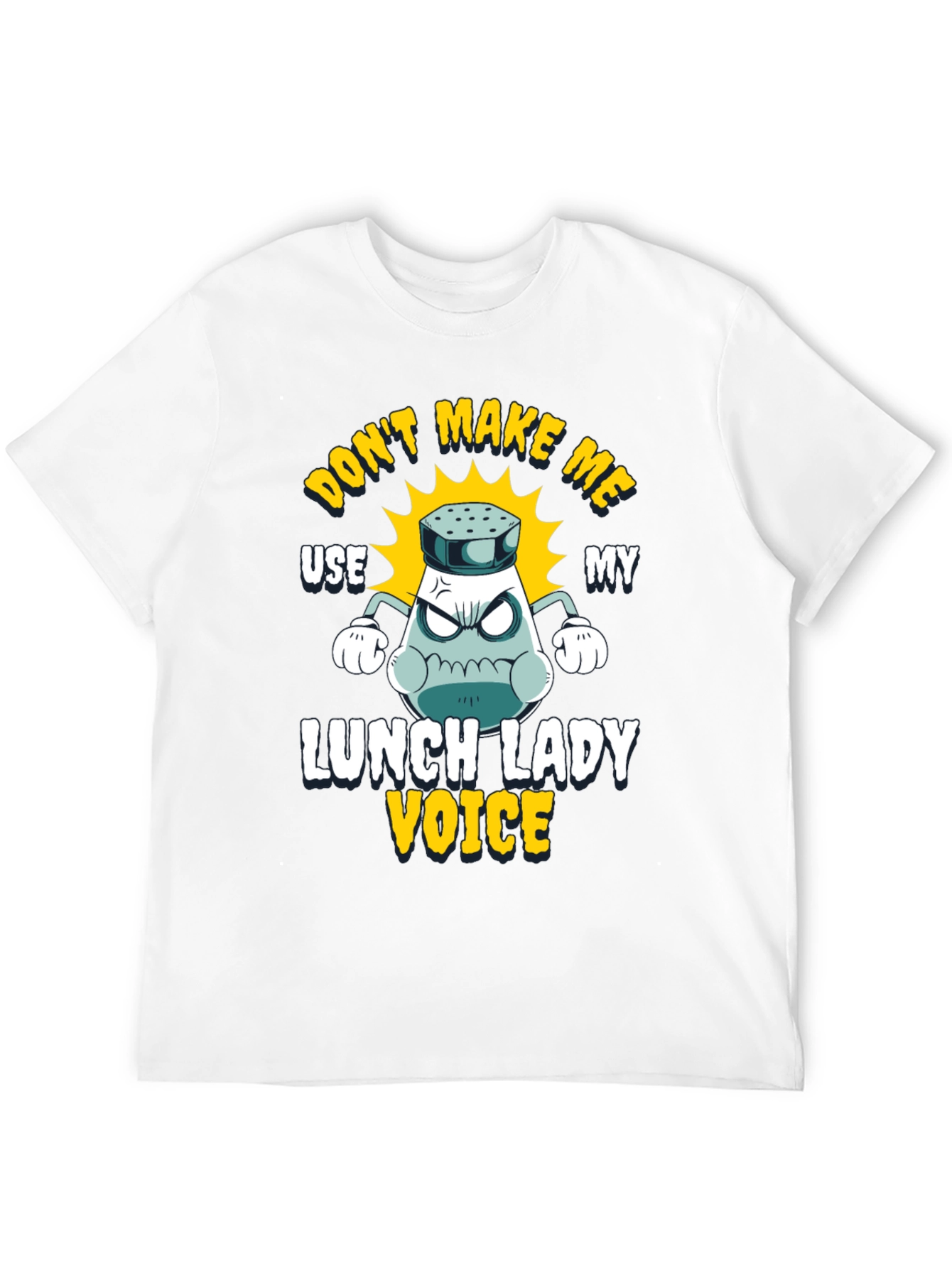Dont Make Me Use My Lunch Lady Voice T-Shirt