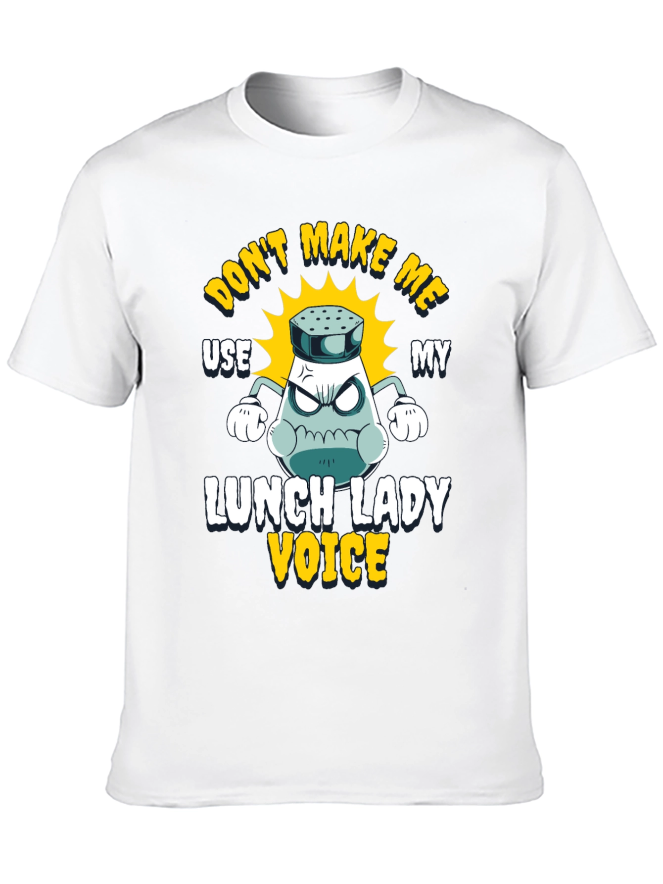 Dont Make Me Use My Lunch Lady Voice T-Shirt