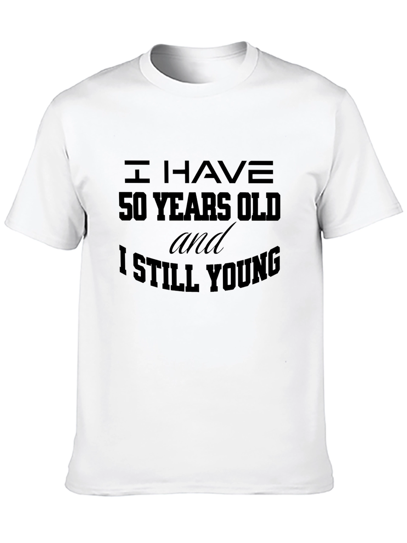 I Have 50 Years Old Funny Novelty T-Shirt