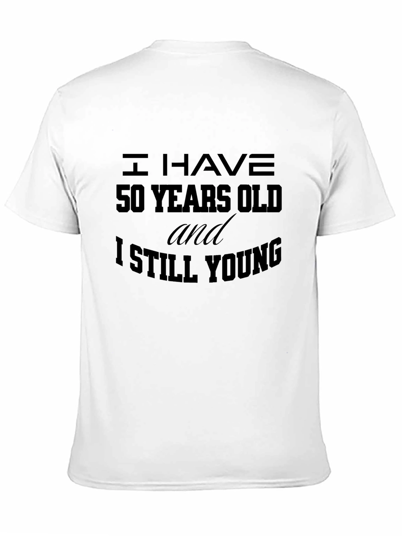 I Have 50 Years Old Funny Novelty T-Shirt