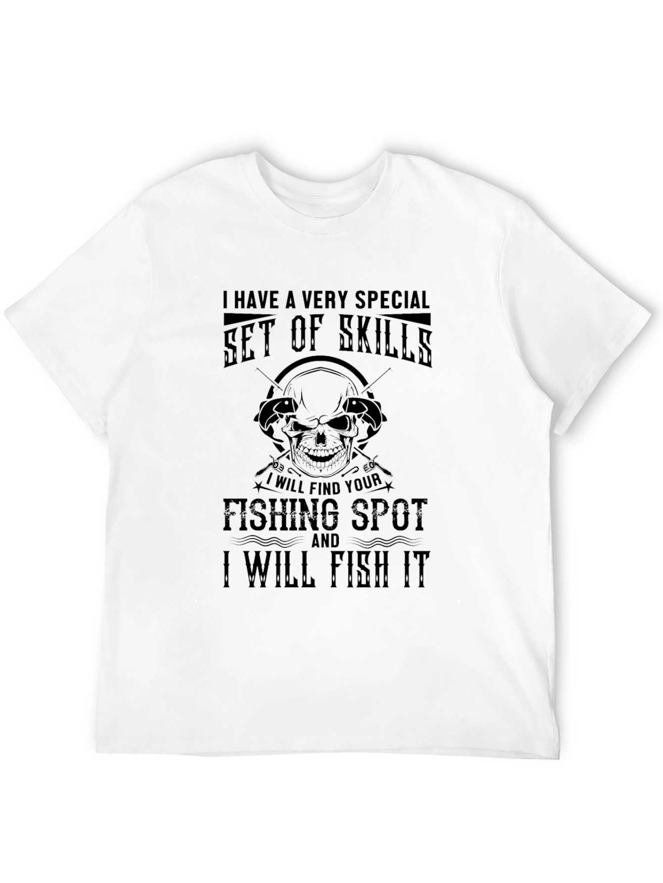 Fishing Skills T-Shirt - Special Fisherman Gift