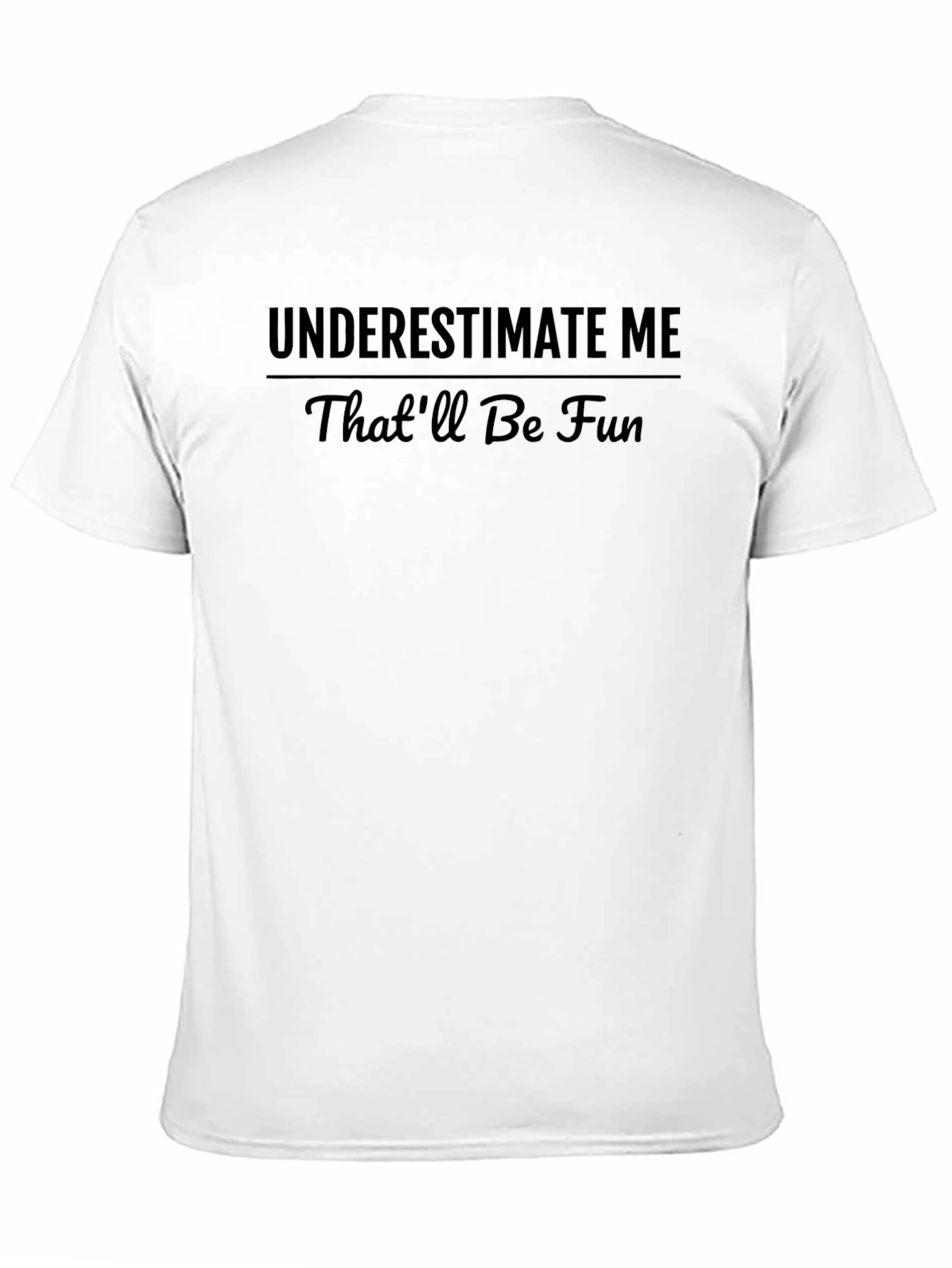 Underestimate Me - Sarcastic Black T-Shirt