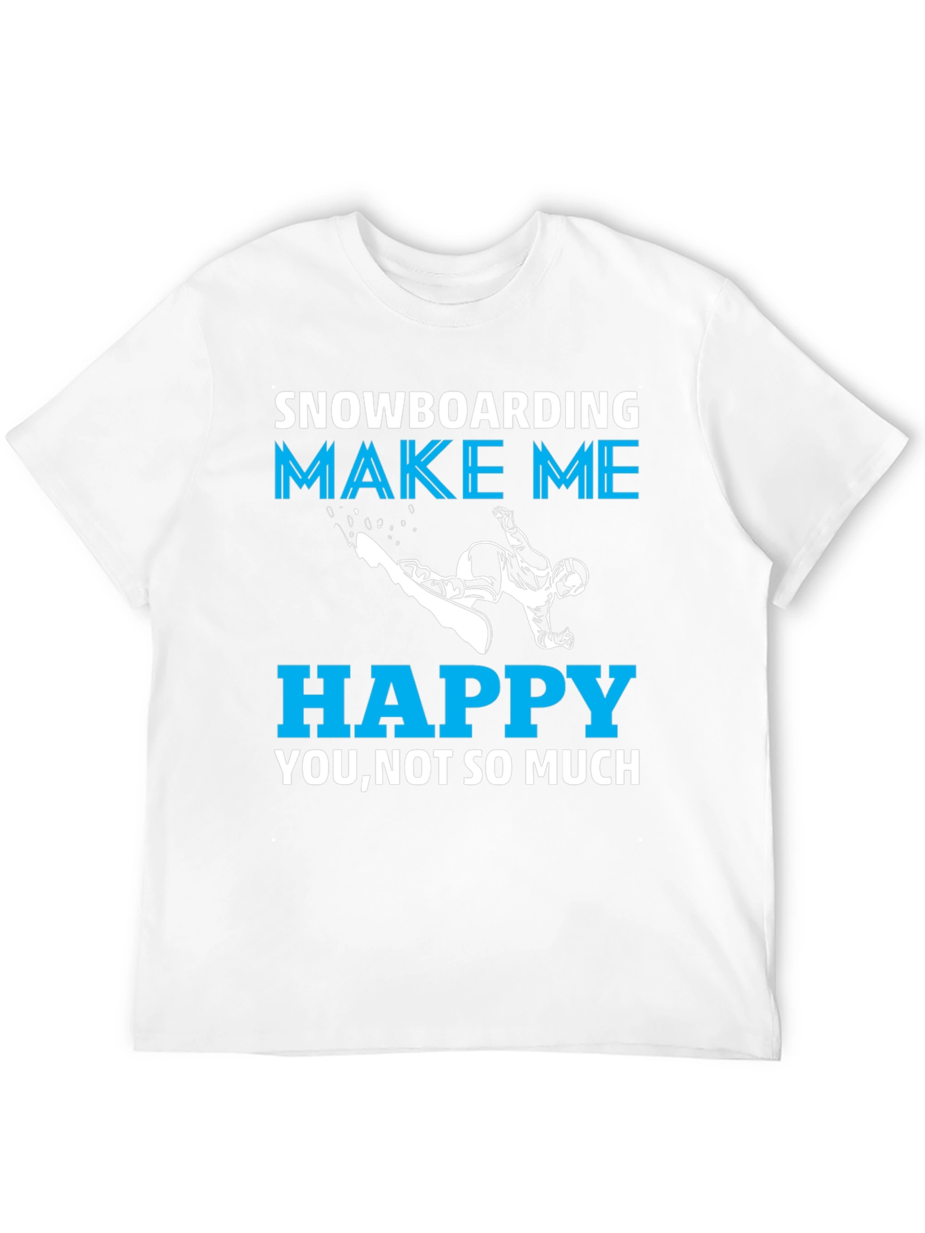 Snowboarding Makes Me Happy T-Shirt
