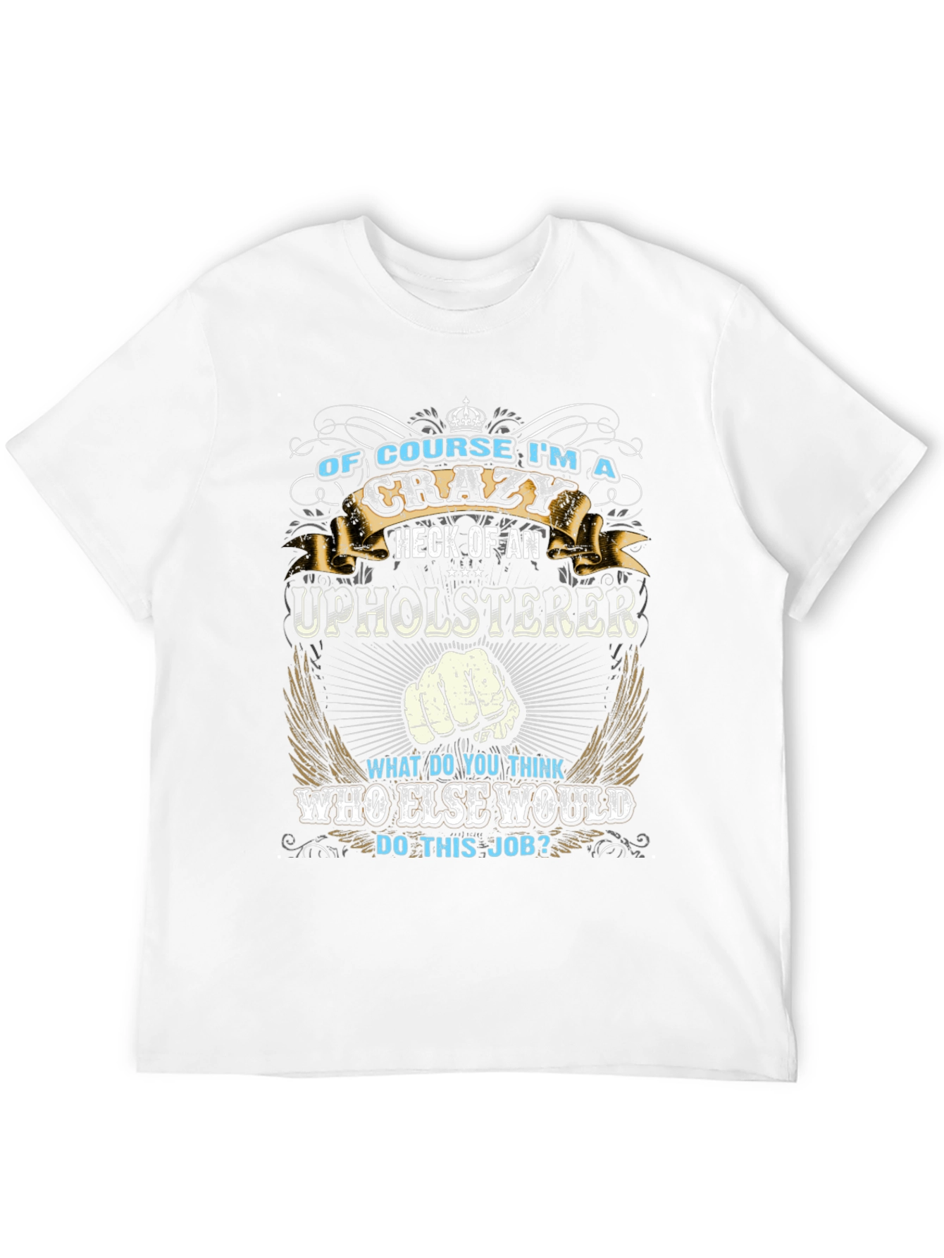 Crazy Upholsterer Graphic T-Shirt