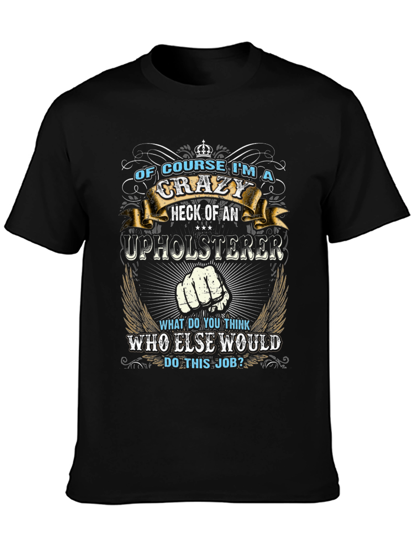 Crazy Upholsterer Graphic T-Shirt