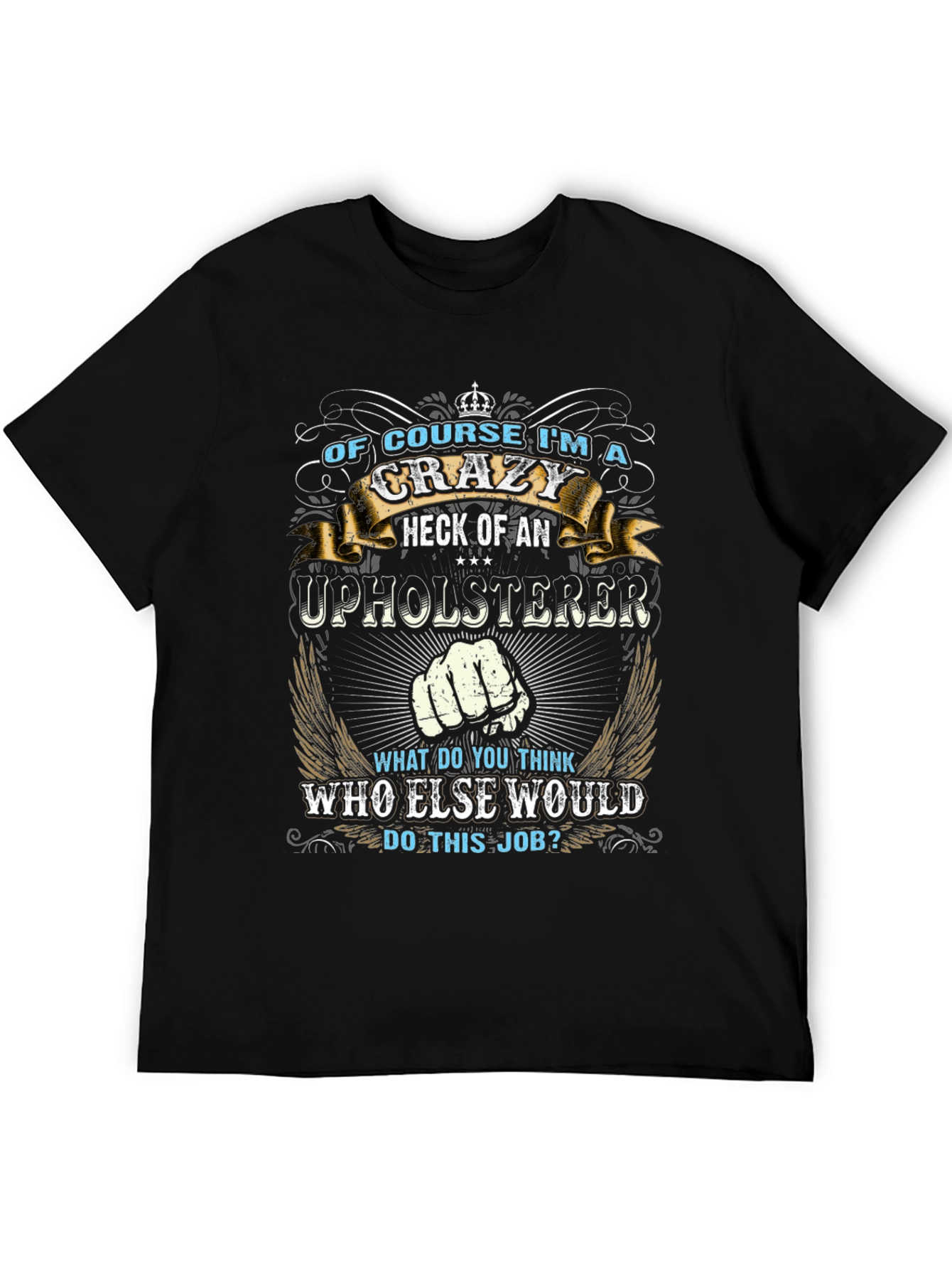 Crazy Upholsterer Graphic T-Shirt