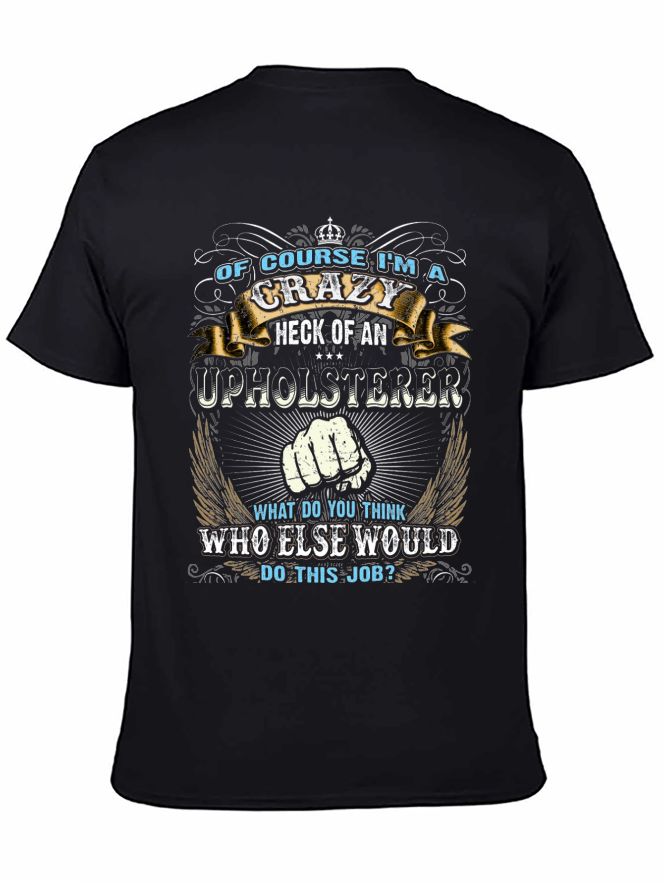 Crazy Upholsterer Graphic T-Shirt